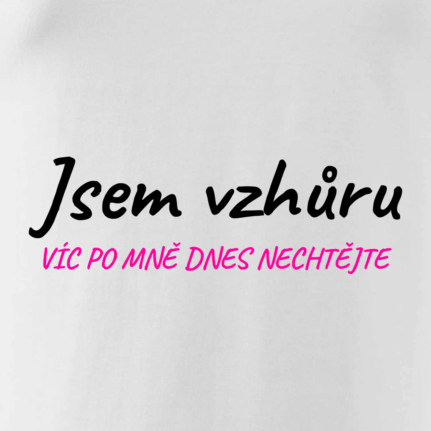 Jsem vzhůru víc po mě dnes nechtějte
