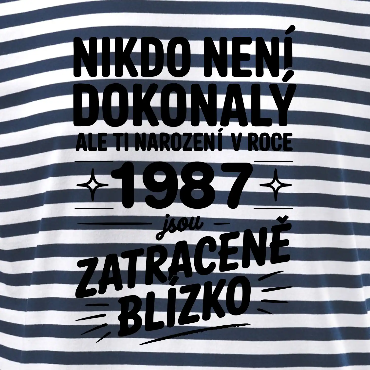Nikdo není dokonalý ale ti narození v roce 1987 jsou zatraceně blízko