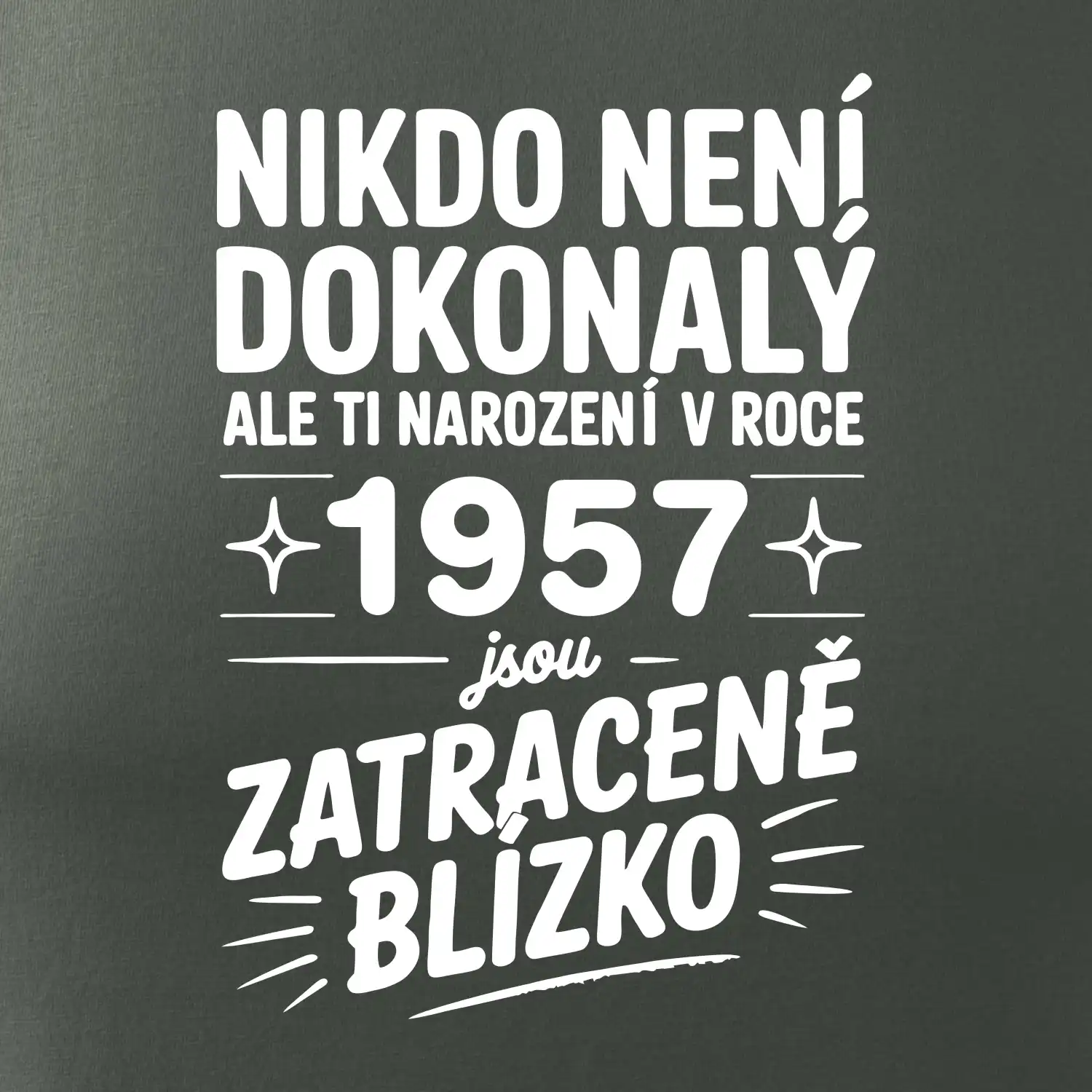 Nikdo není dokonalý ale ti narození v roce 1957 jsou zatraceně blízko