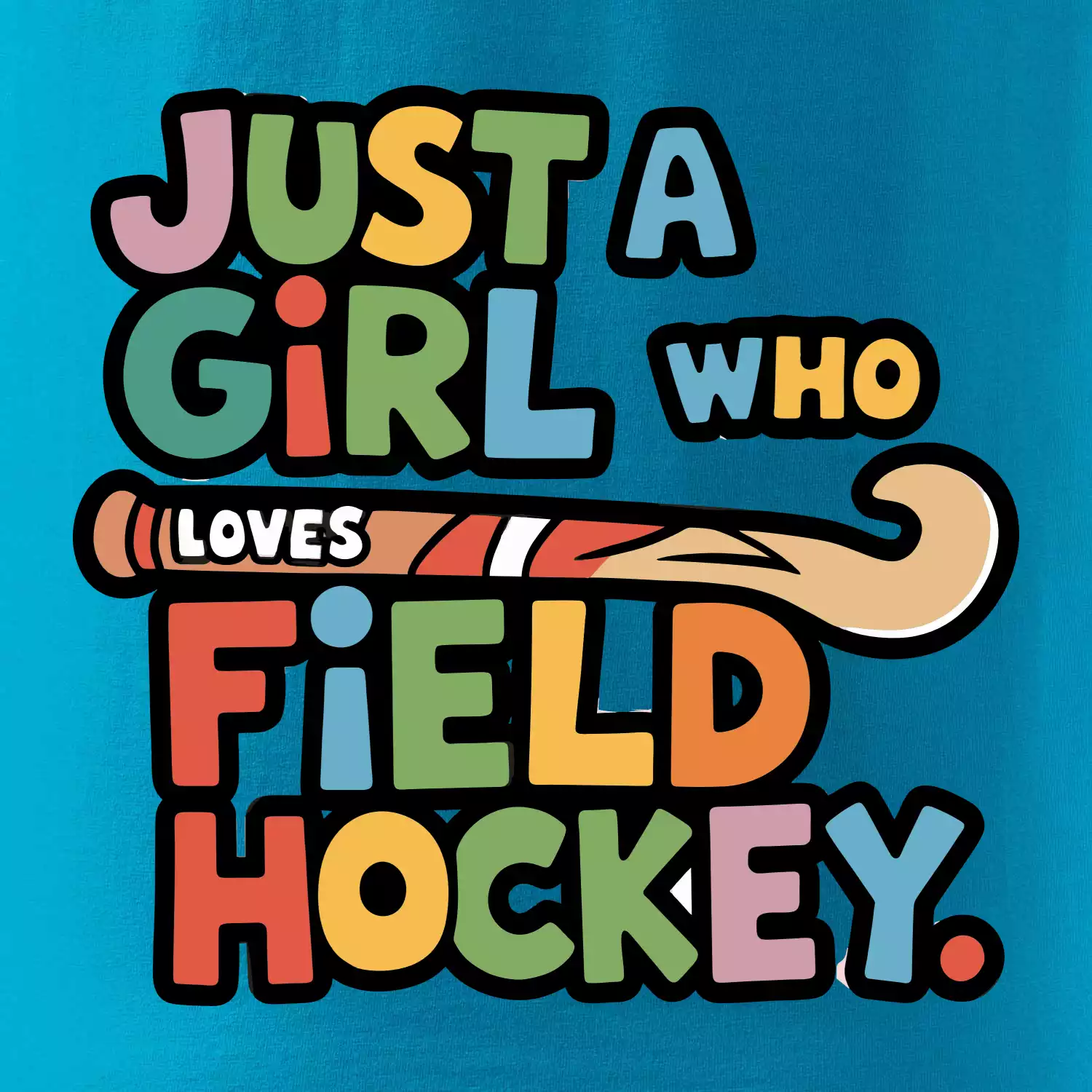 Barevný nápis Just a girl who loves field hockey