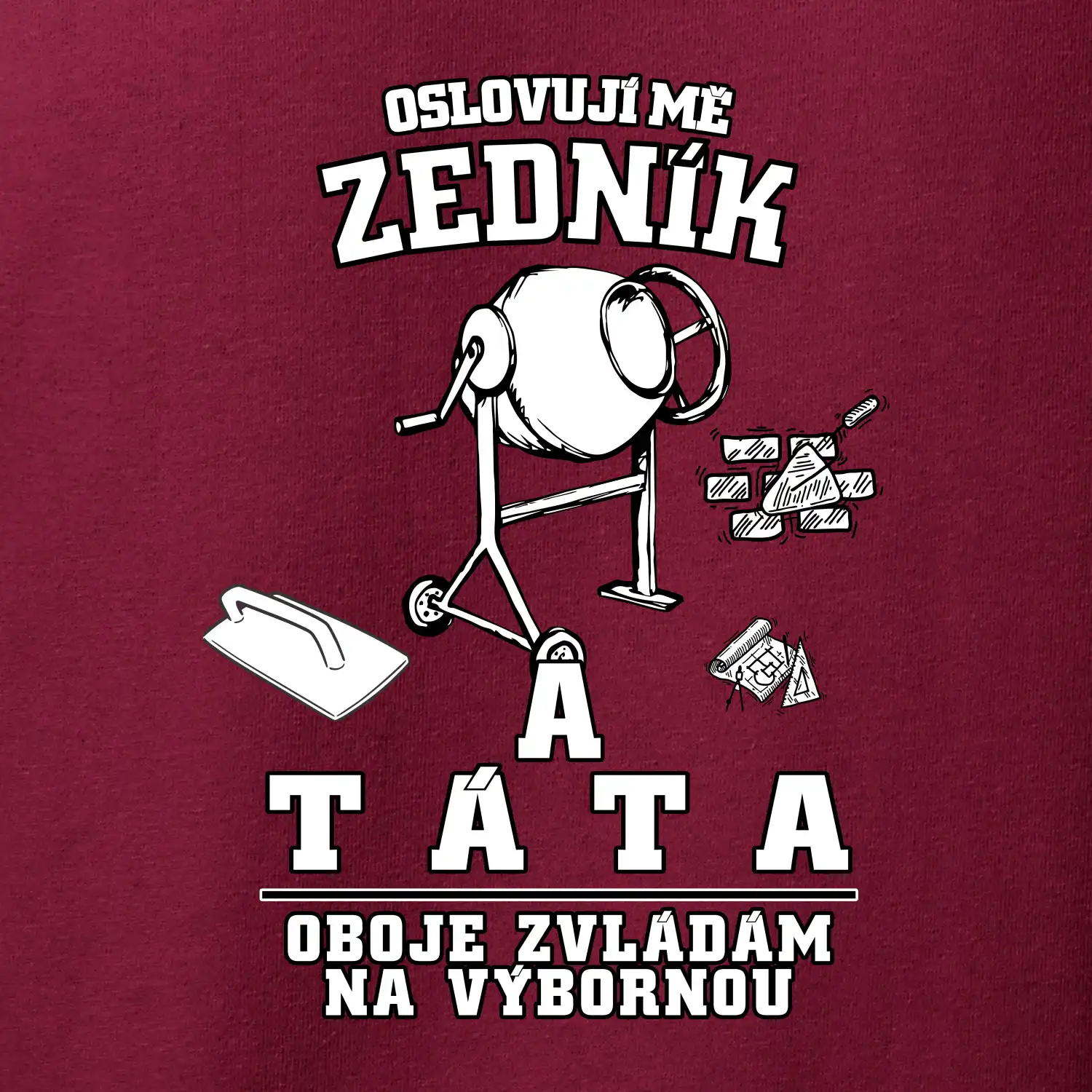 Oslovuji mě zedník a táta