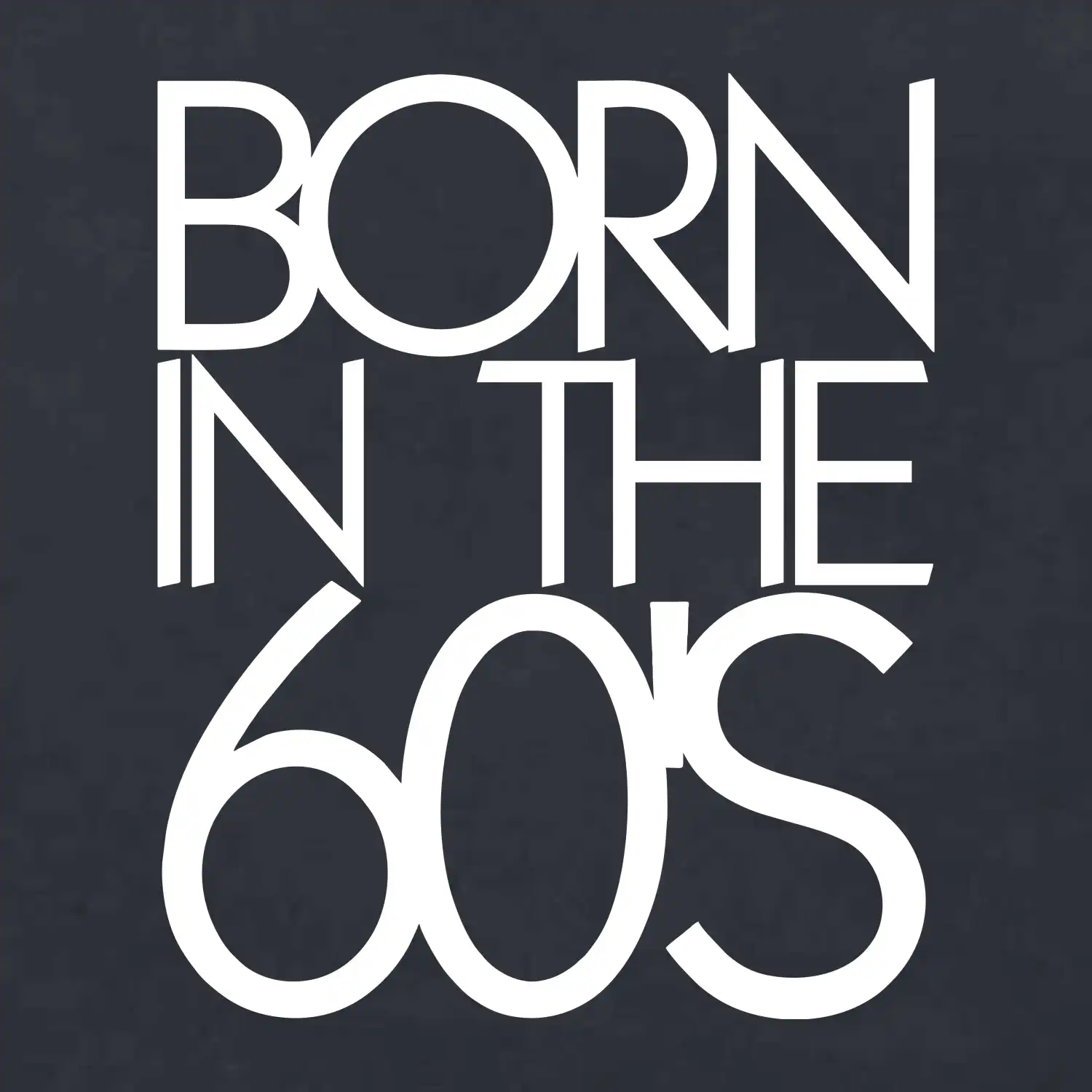 Born In The 60's