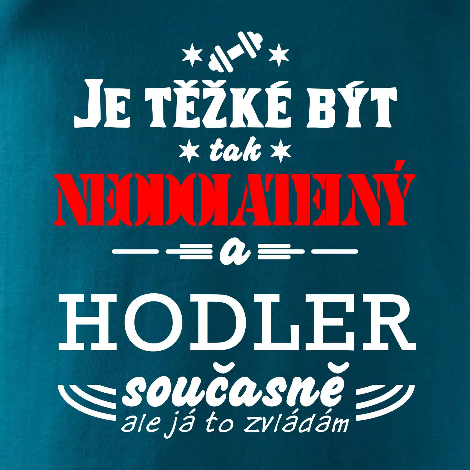 Je těžké být neodolatelný hodler