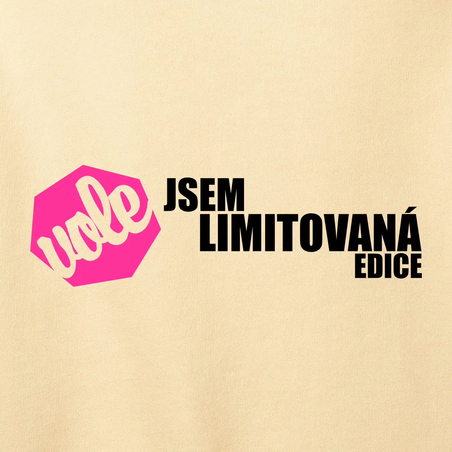 Jsem limitovaná edice vole