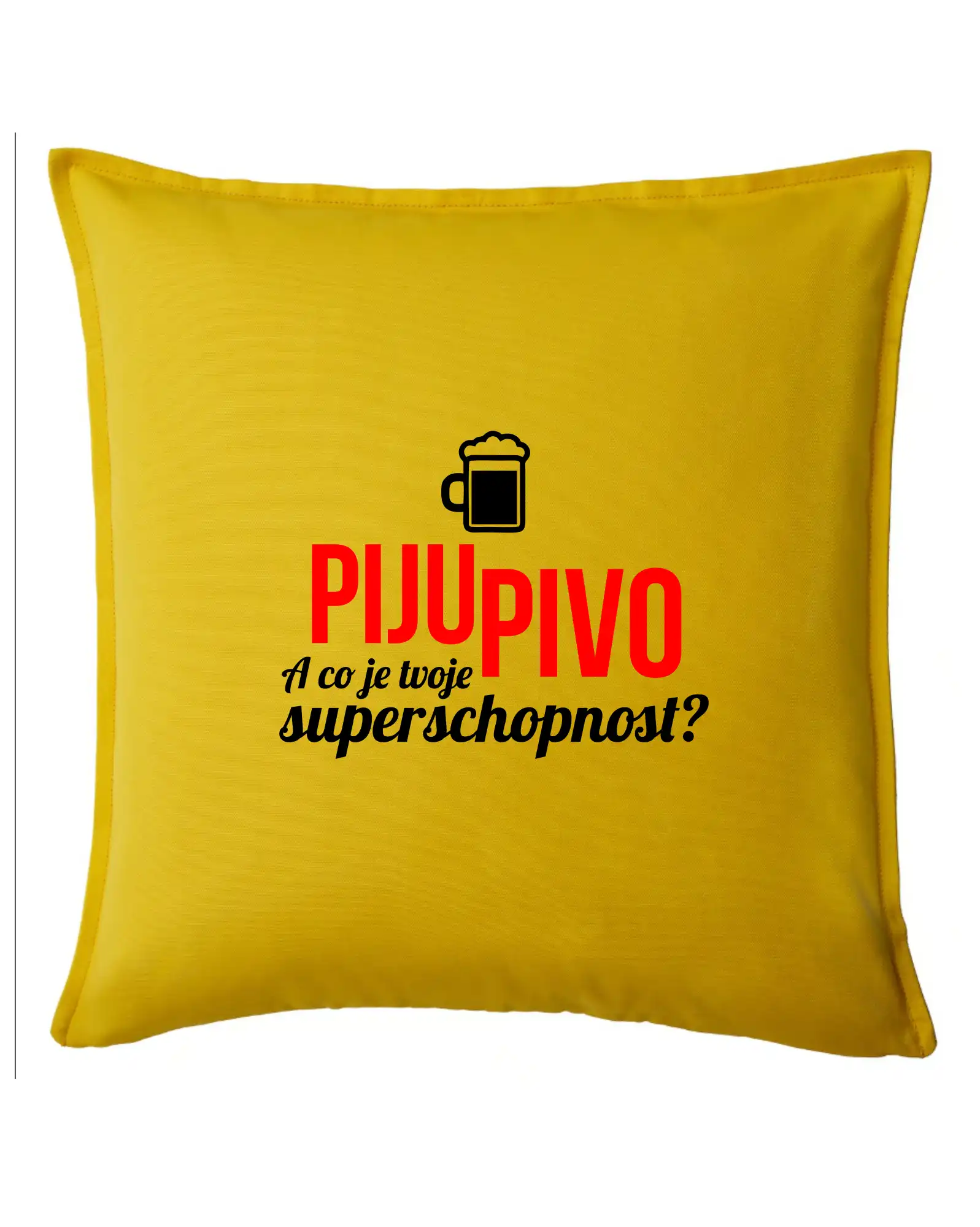 Já piju pivo - tvoje superschopnost? rovný nápis