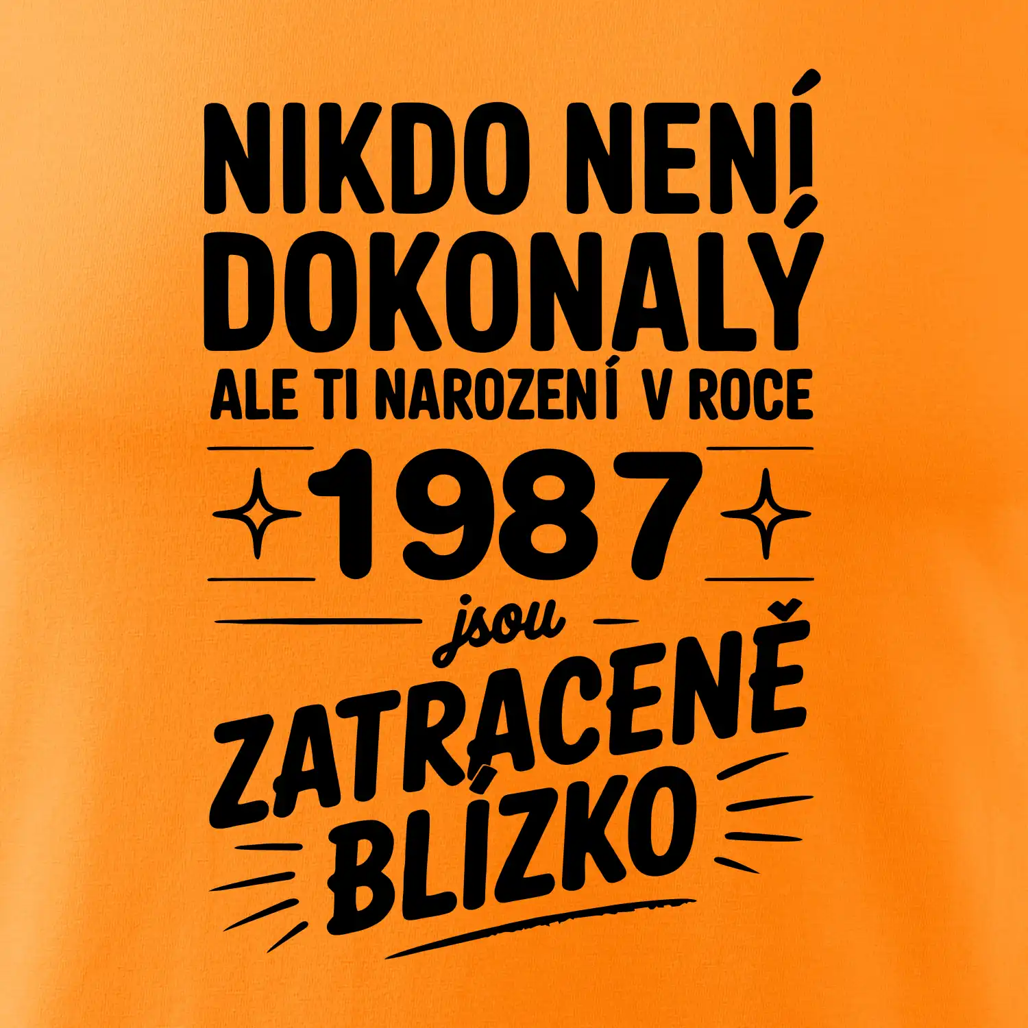 Nikdo není dokonalý ale ti narození v roce 1987 jsou zatraceně blízko