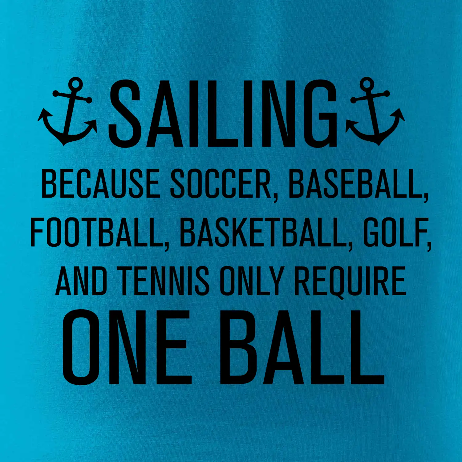 Sailing beacause one ball