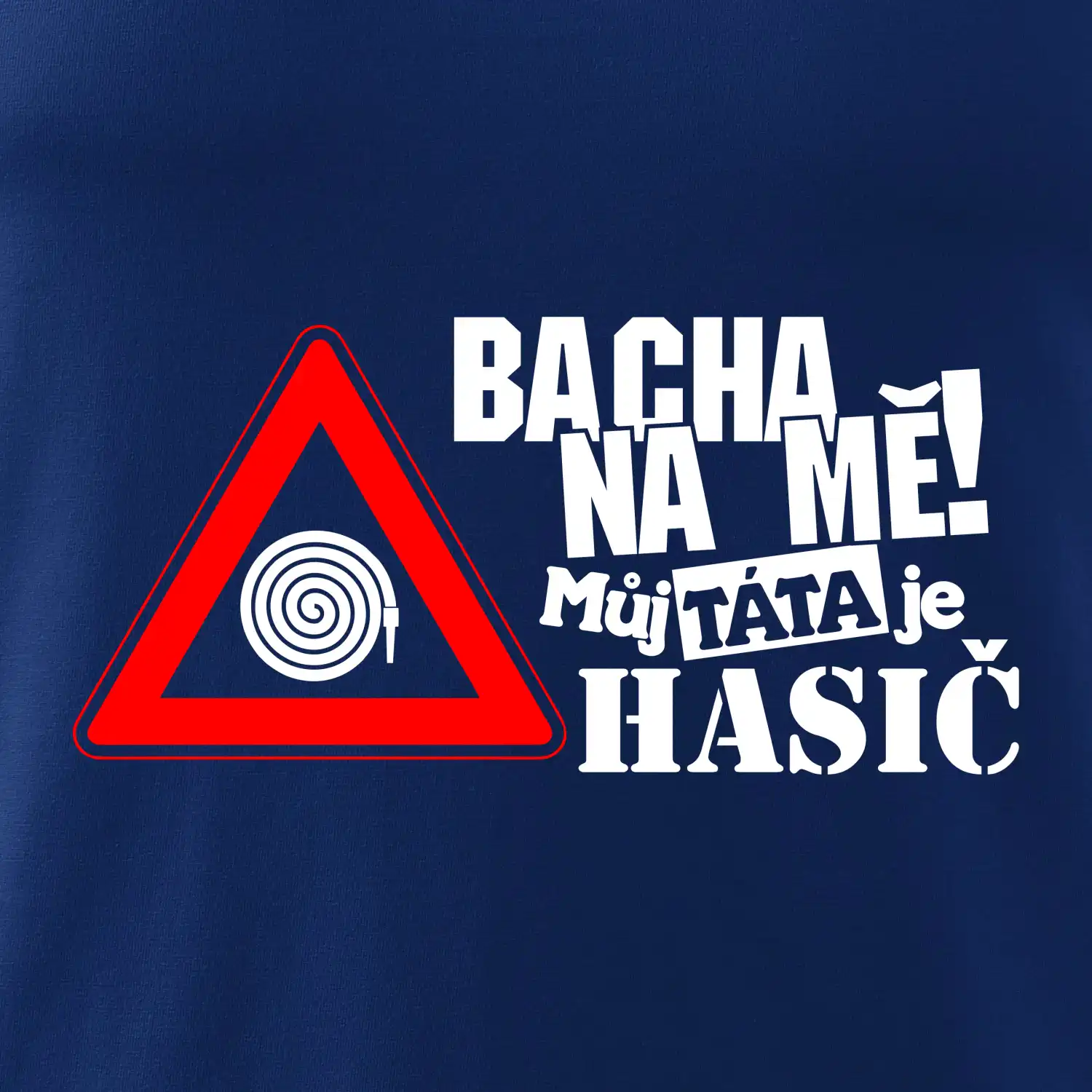Bacha na mě! Můj táta je hasič