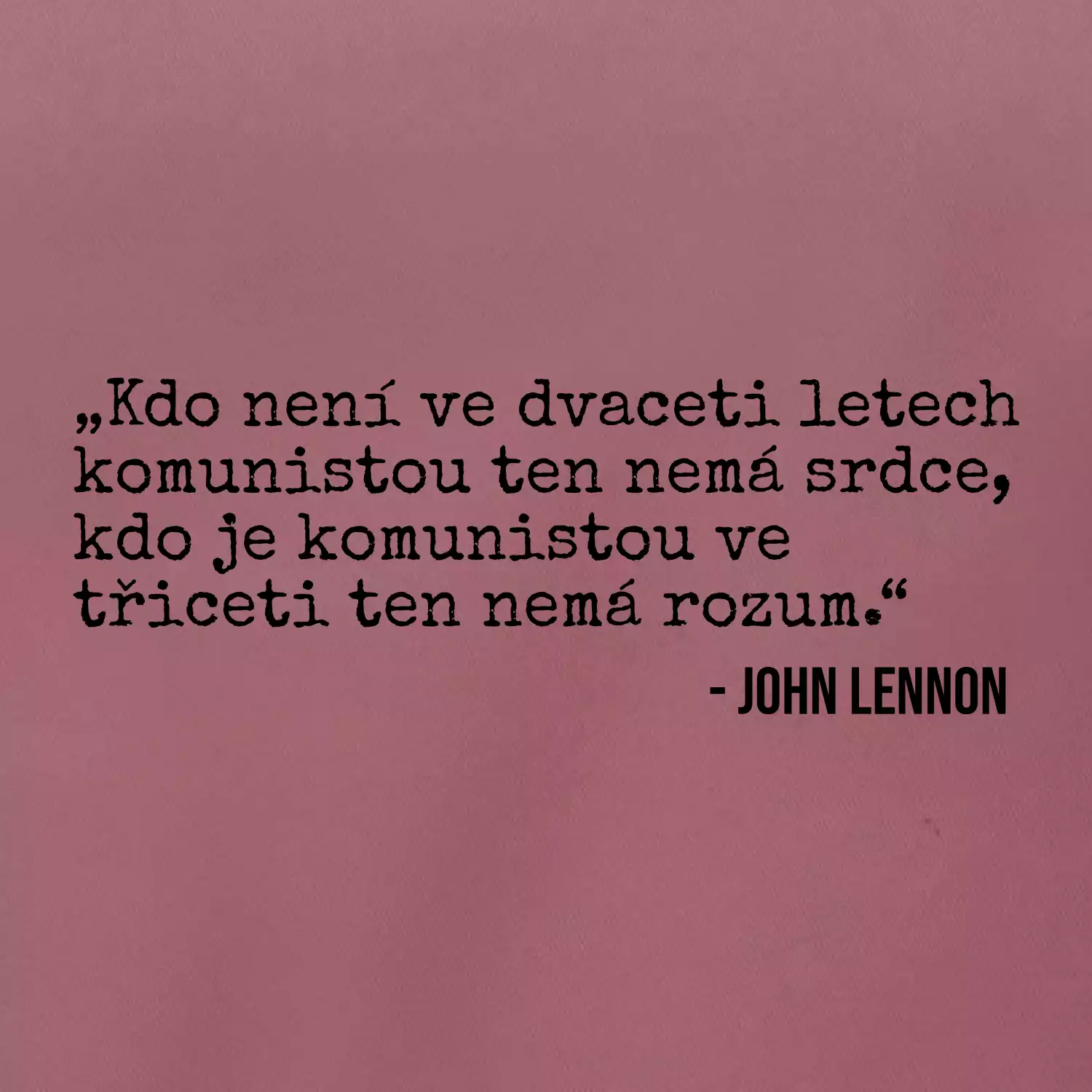 Kdo není ve dvaceti letech komunistou....