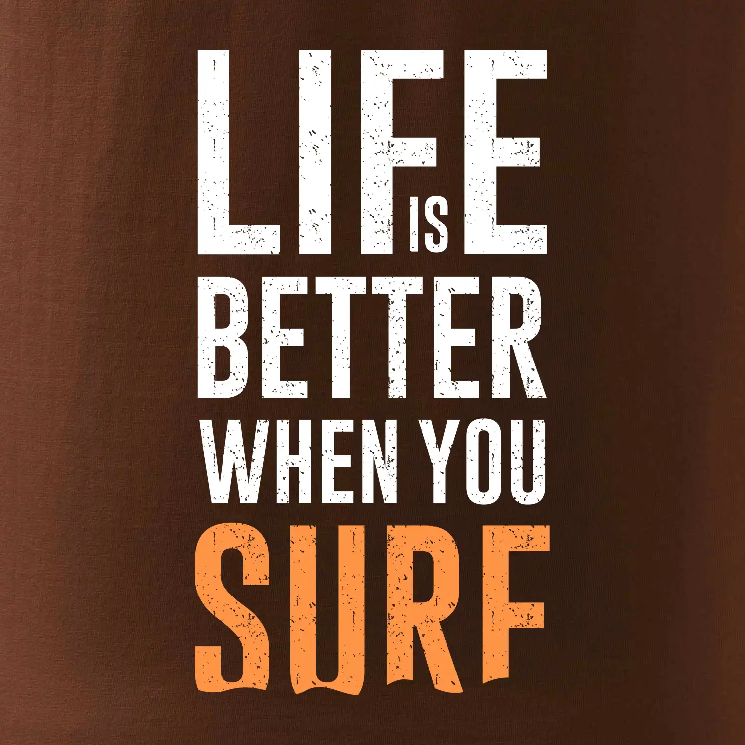 Life is better when you surf
