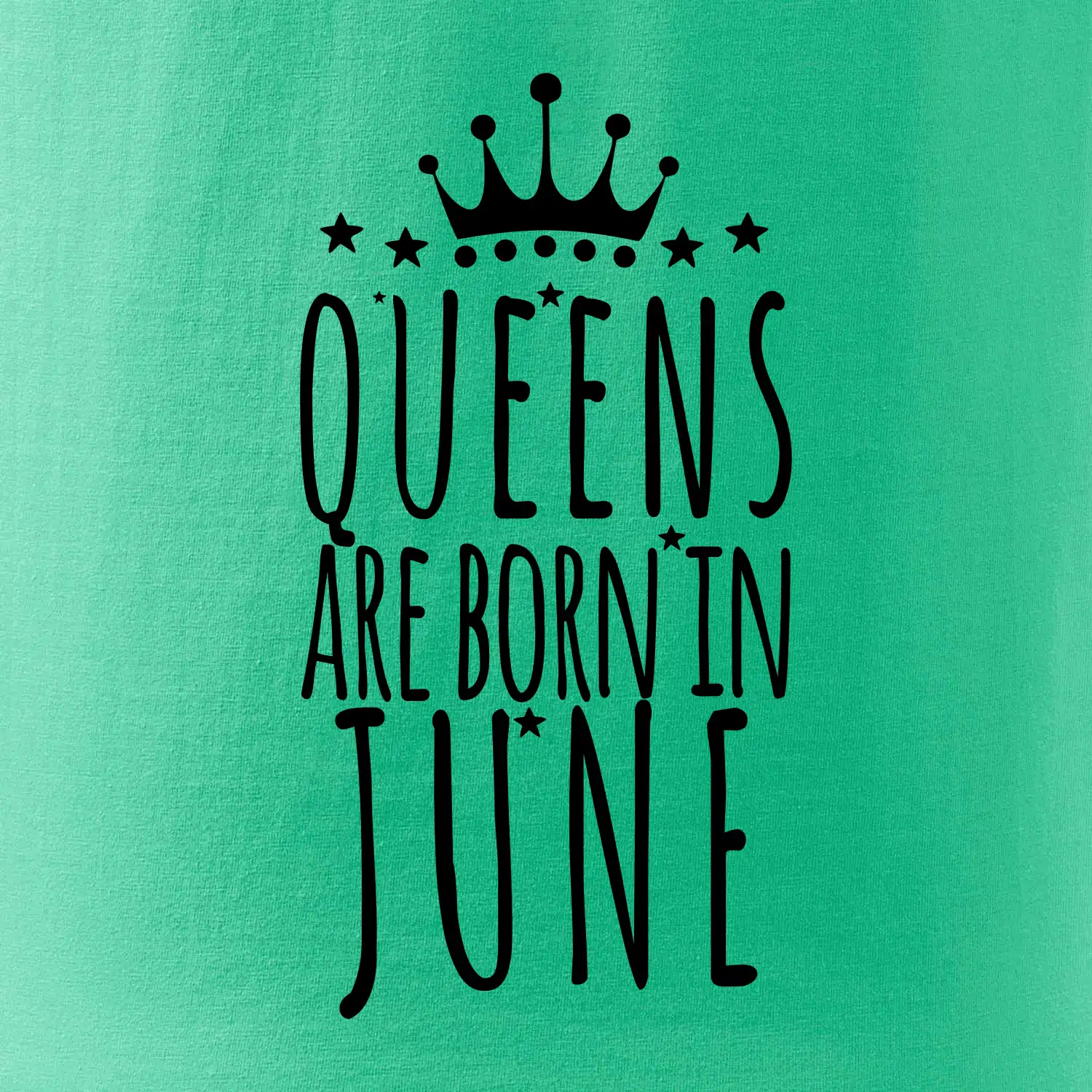 Queens are born in June
