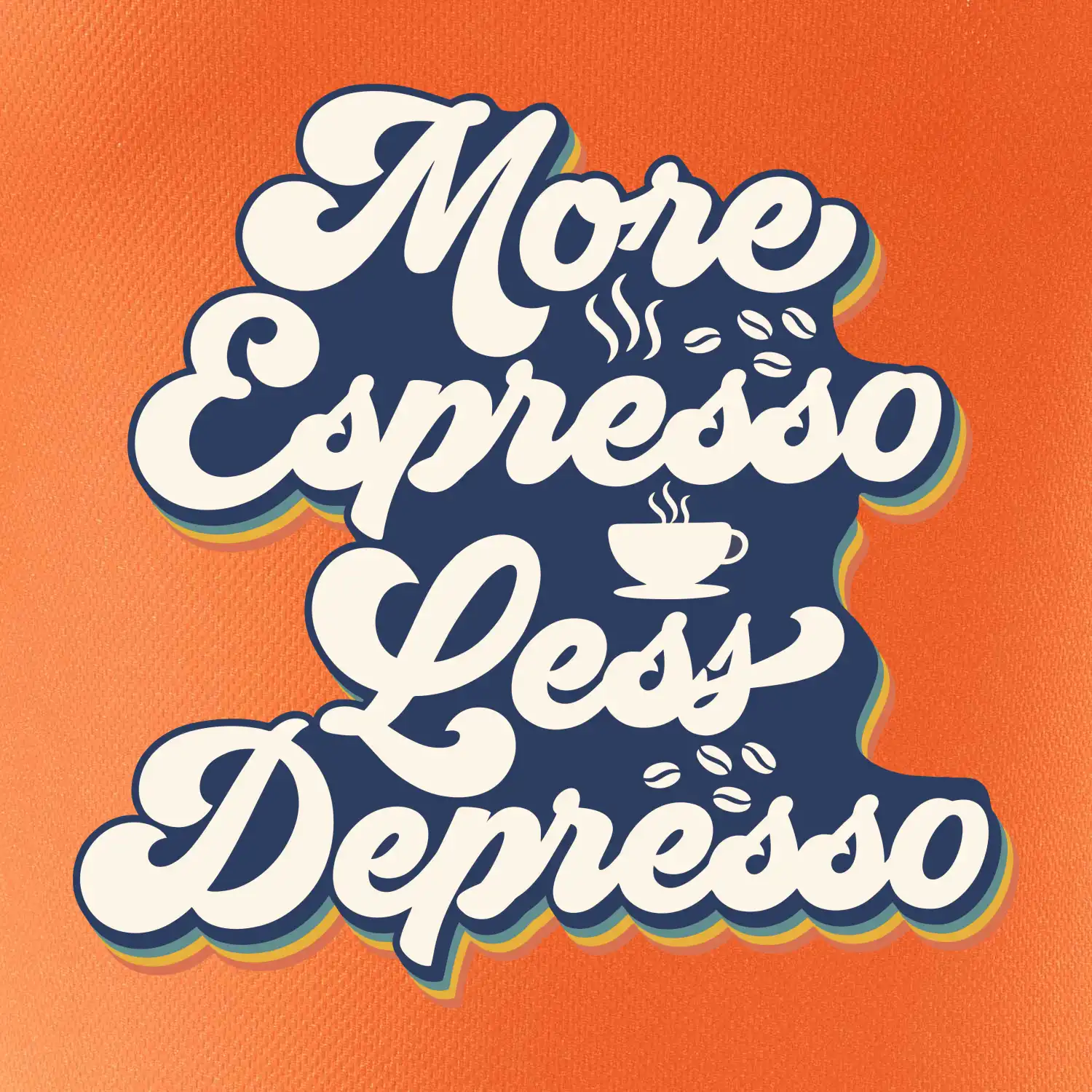 More espresso less depresso