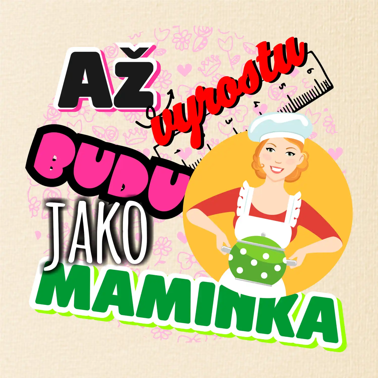 Až vyrostu budu jako maminka - kuchařka