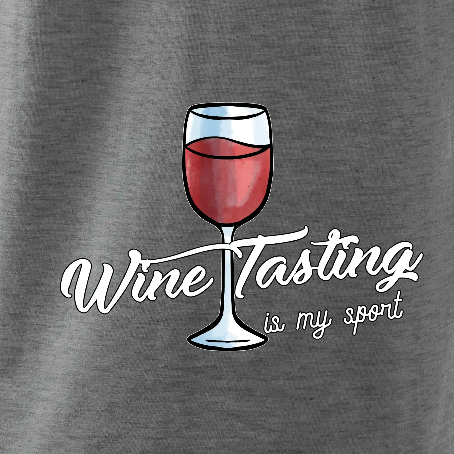 Wine tasting is my sport