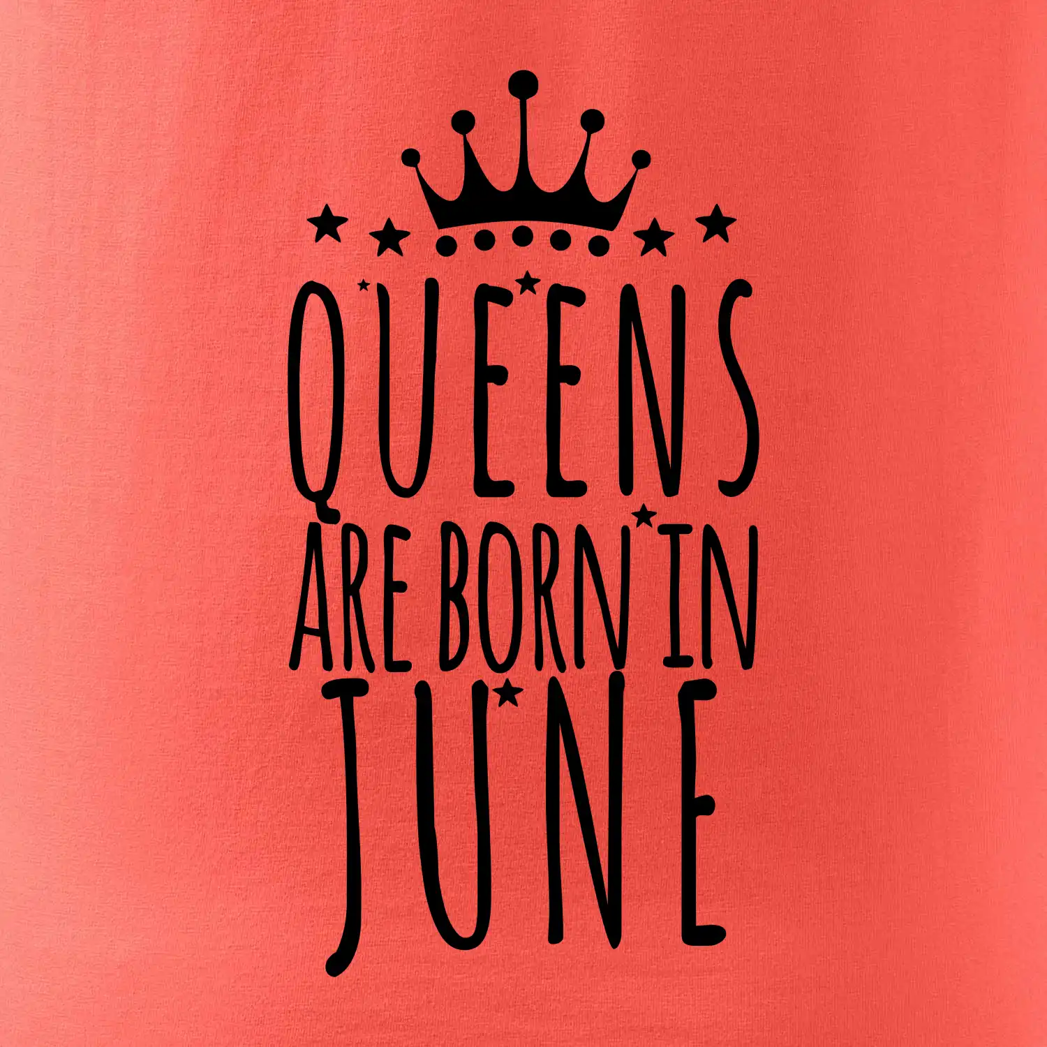 Queens are born in June