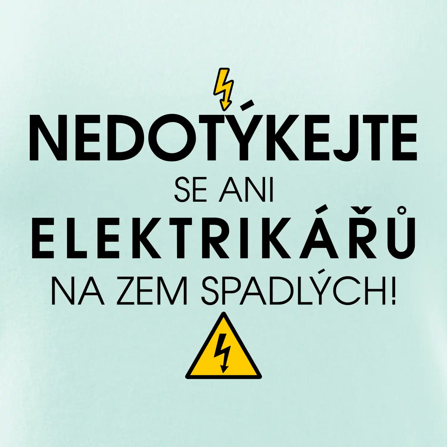 Nedotýkejte se ani elektrikářů na zem spadlých