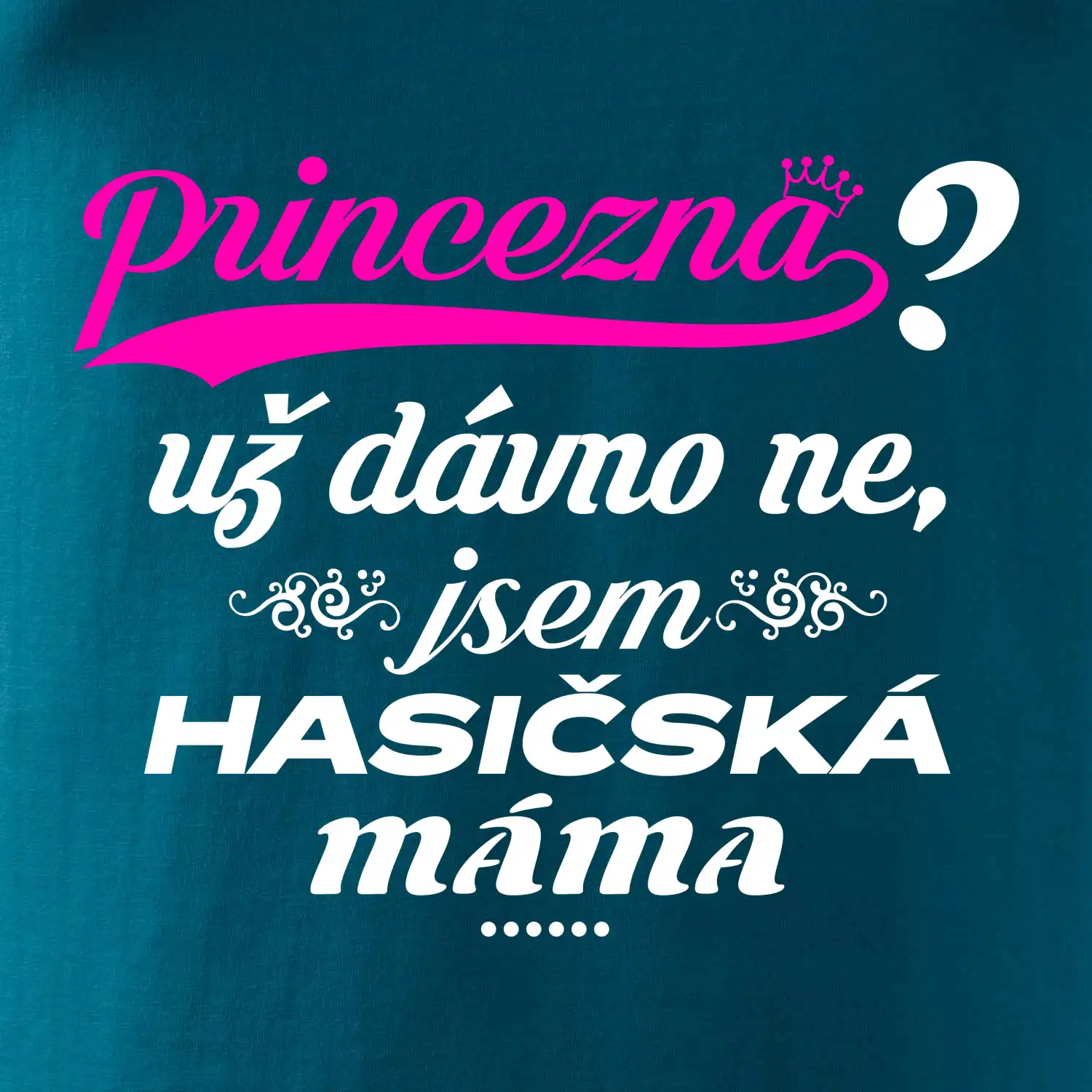 Princezna už dávno ne - Hasičská máma