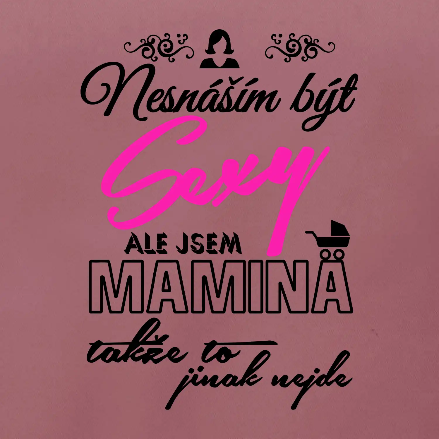 Nesnáším být sexy - Mamina