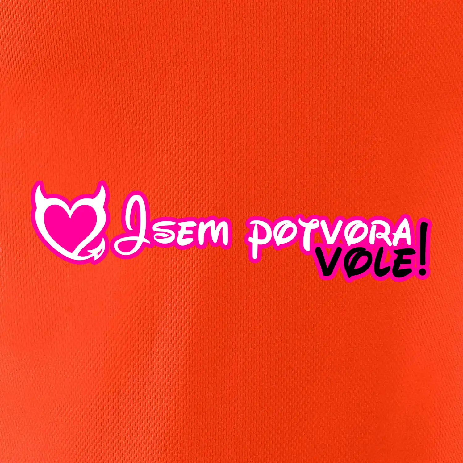 Jsem potvora, vole!