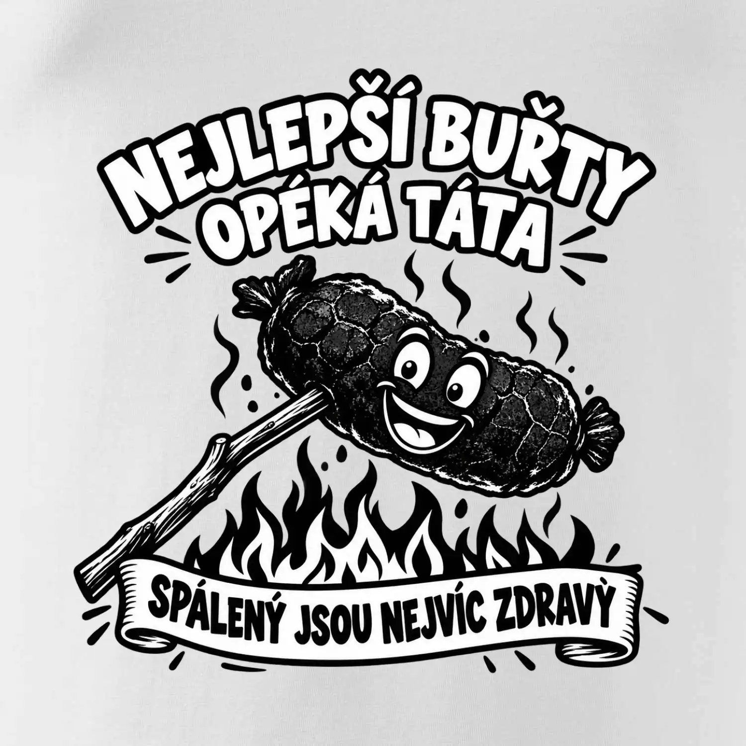 Nejlepší buřty opéká táta Spálený jsou nejvíc zdravý