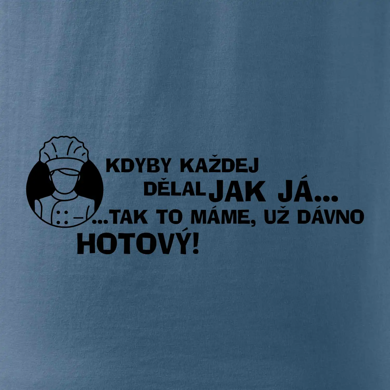 Kuchař - kdyby každej dělal jak já, tak to máme už dávno hotový