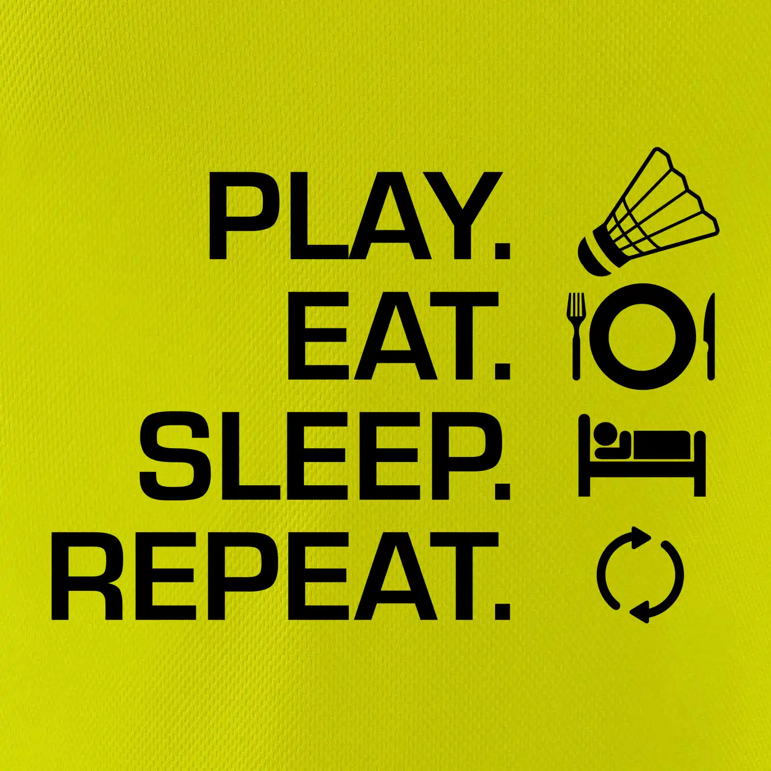 Play Eat Sleep Repeat badminton