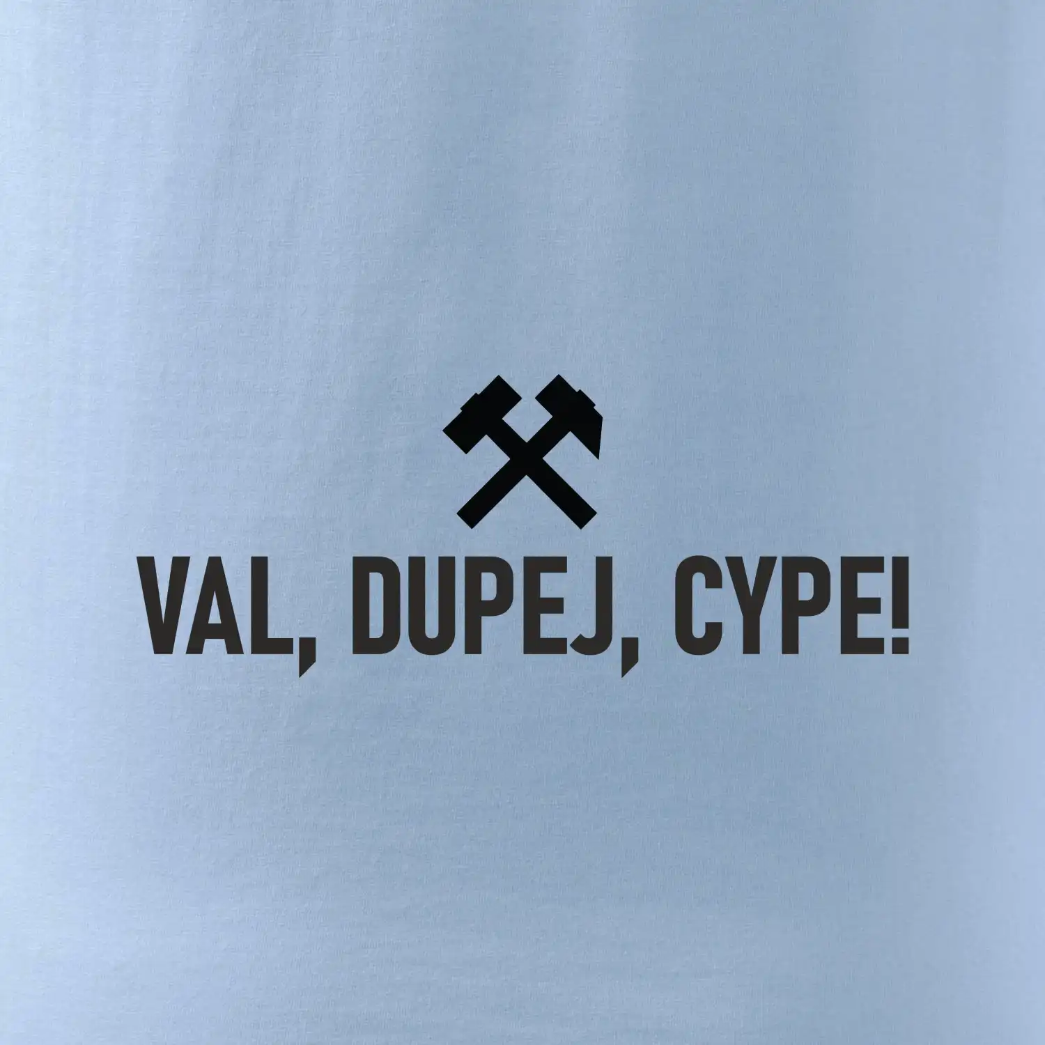 VAL, DUPEJ, CYPE!﻿