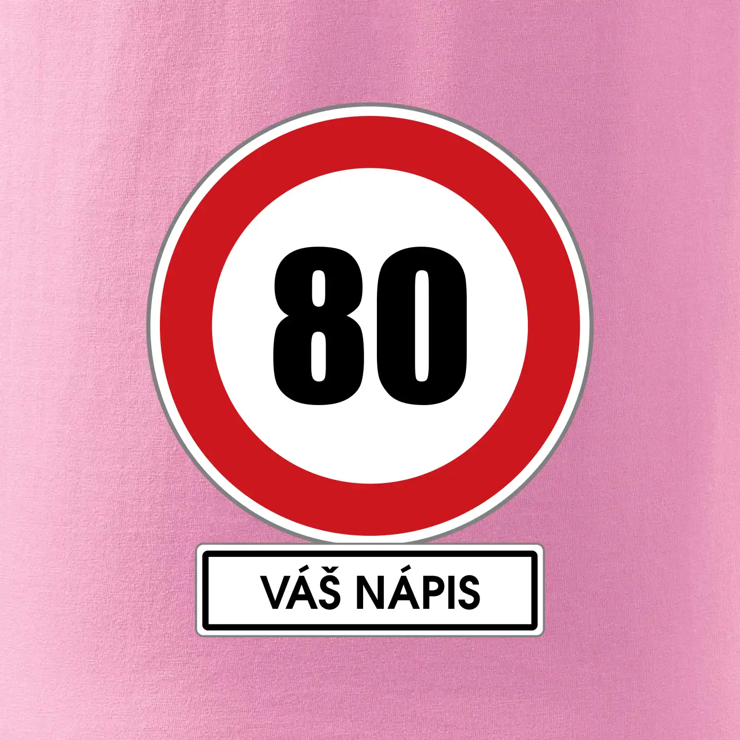Dopravní značka - rychlost 80 - váš nápis