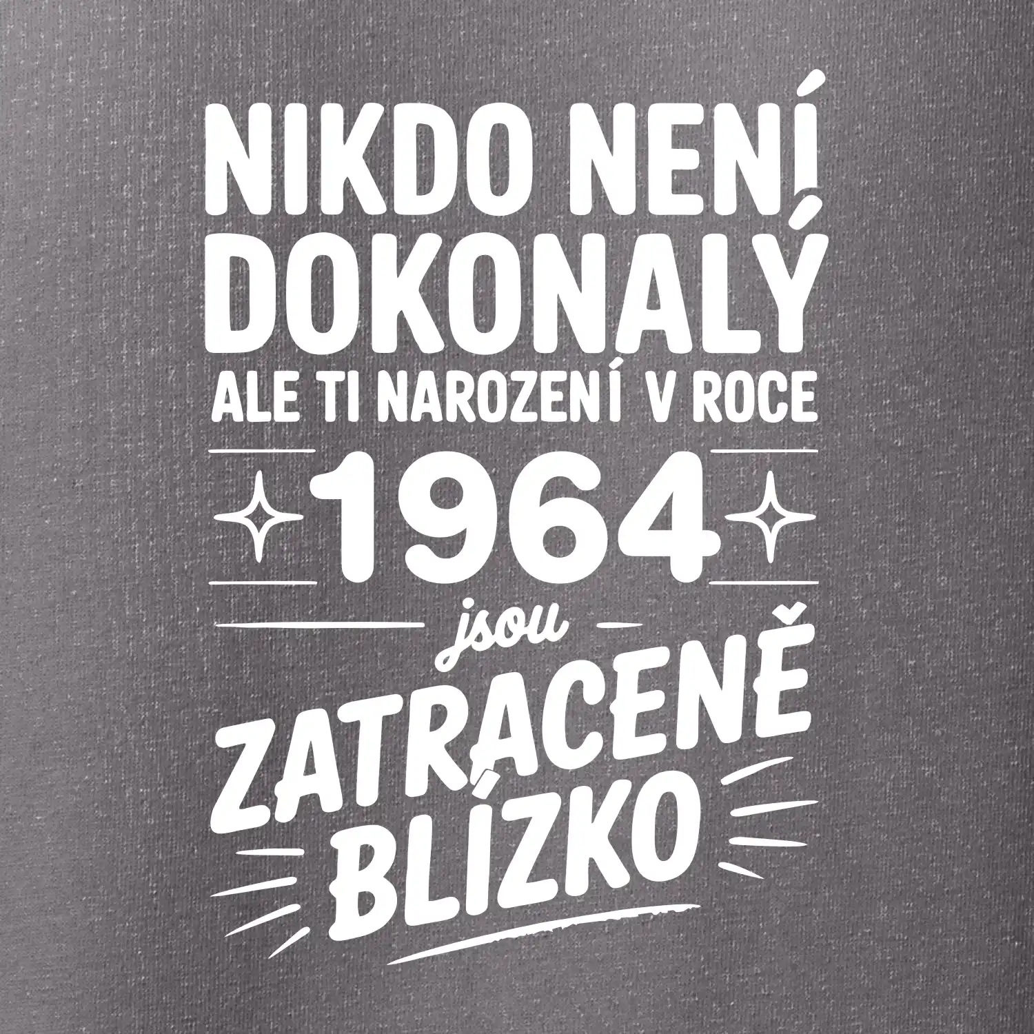 Nikdo není dokonalý ale ti narození v roce 1964 jsou zatraceně blízko