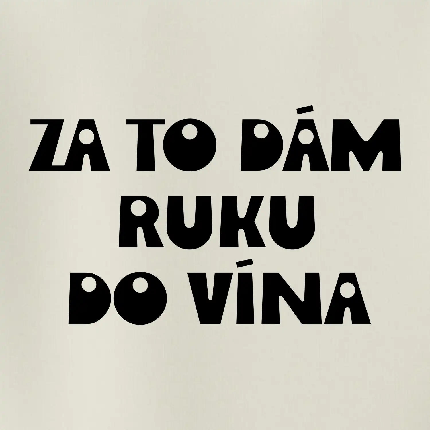 Za to dám ruku do vína