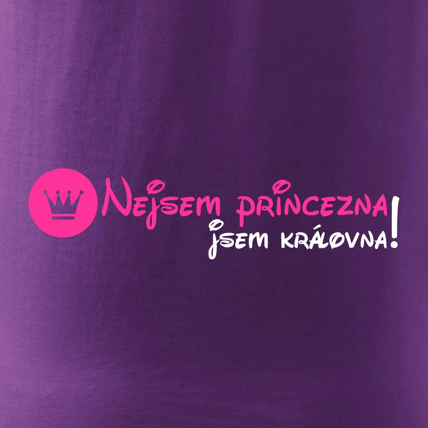 Nejsem princezna, jsem královna!