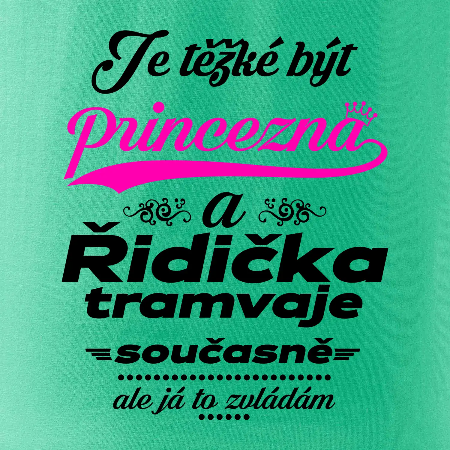 Je těžké být princezna a řidička tramvaje