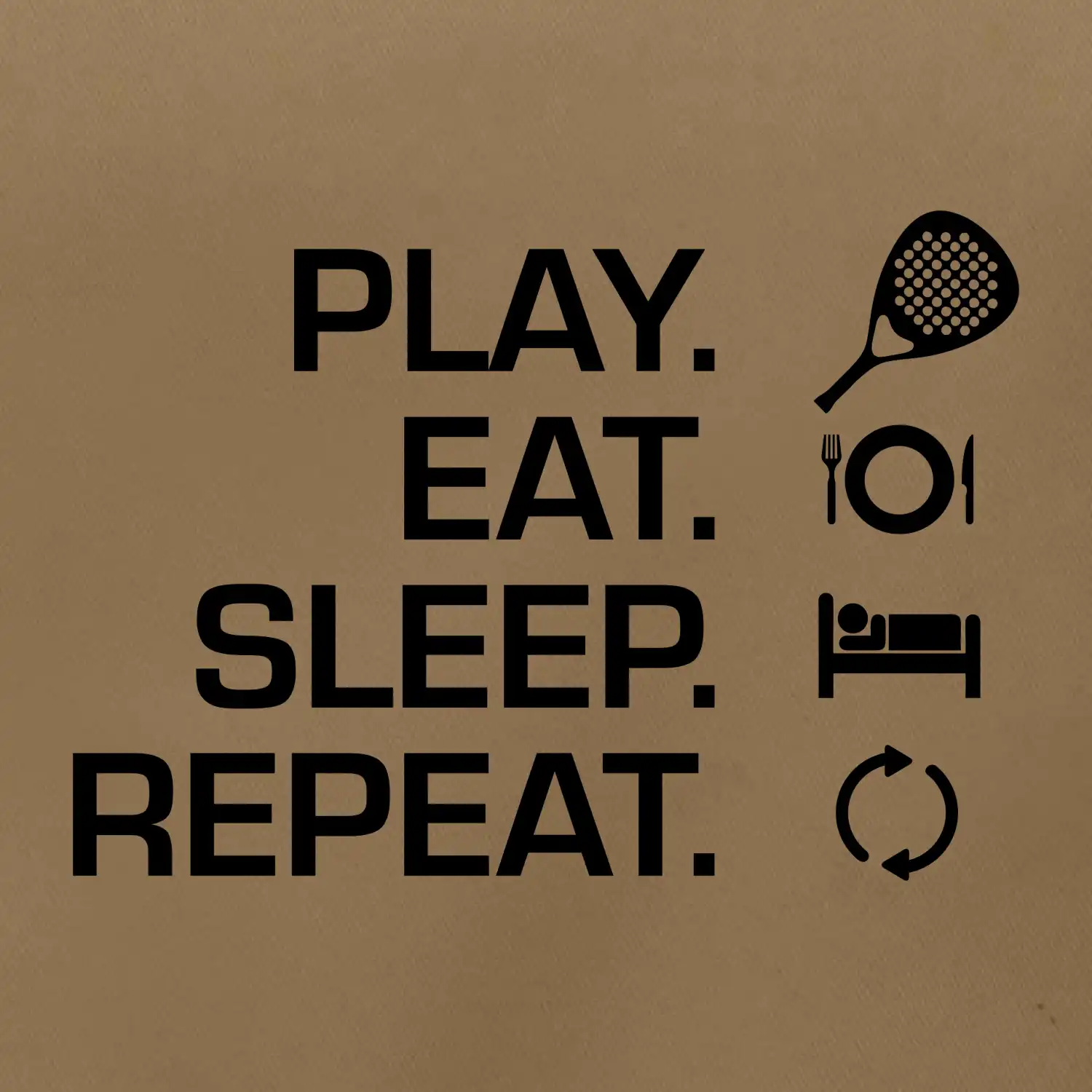 Play eat sleep repeat padel