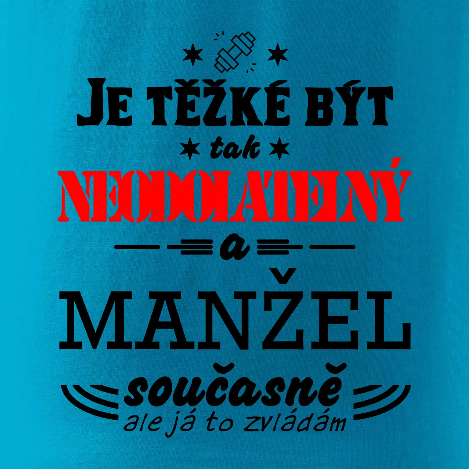 Je těžké být tak neodolatelný - manžel