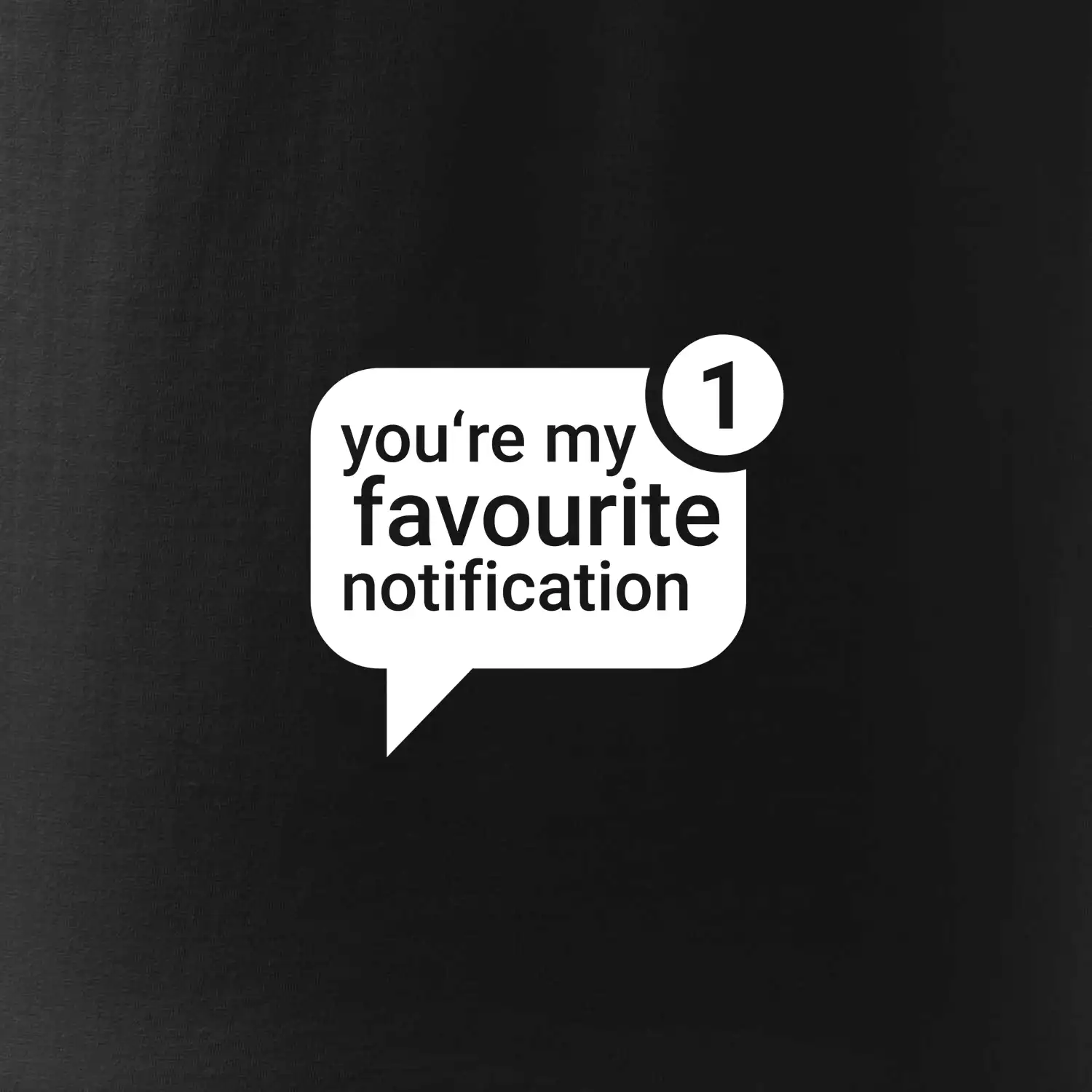 You're my favourite notification