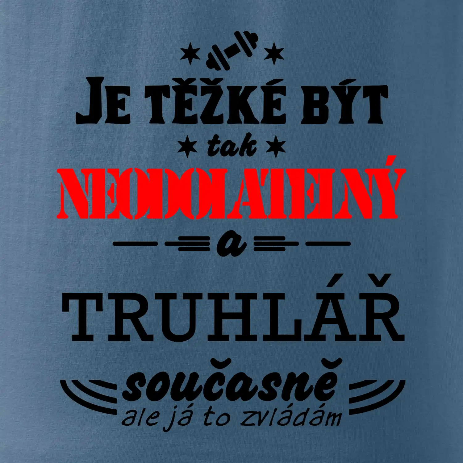 Je těžké být neodolatelný truhlář