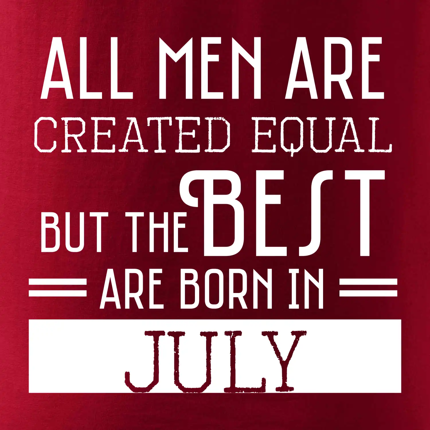 All men are created equal july