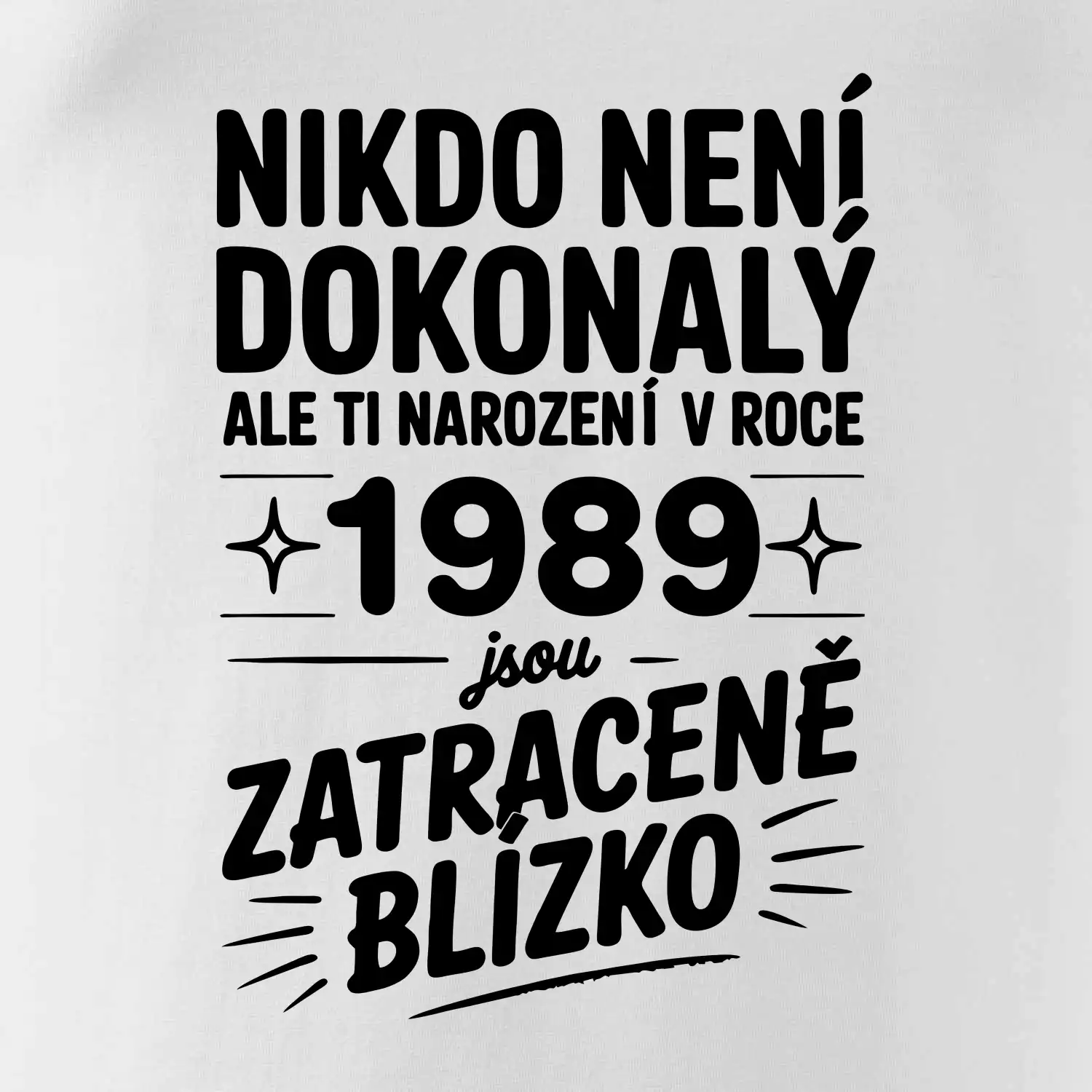 Nikdo není dokonalý ale ti narození v roce 1989 jsou zatraceně blízko