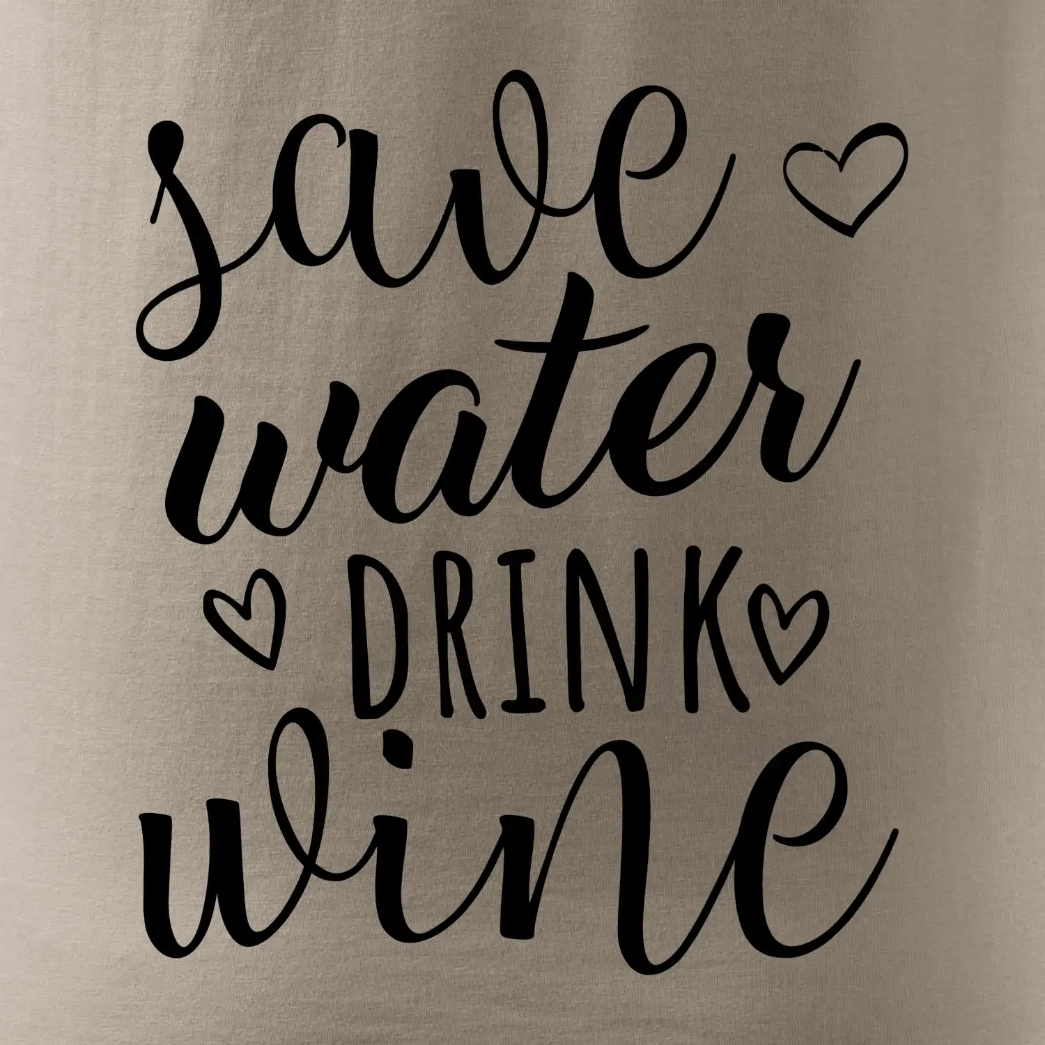 Save water drink wine