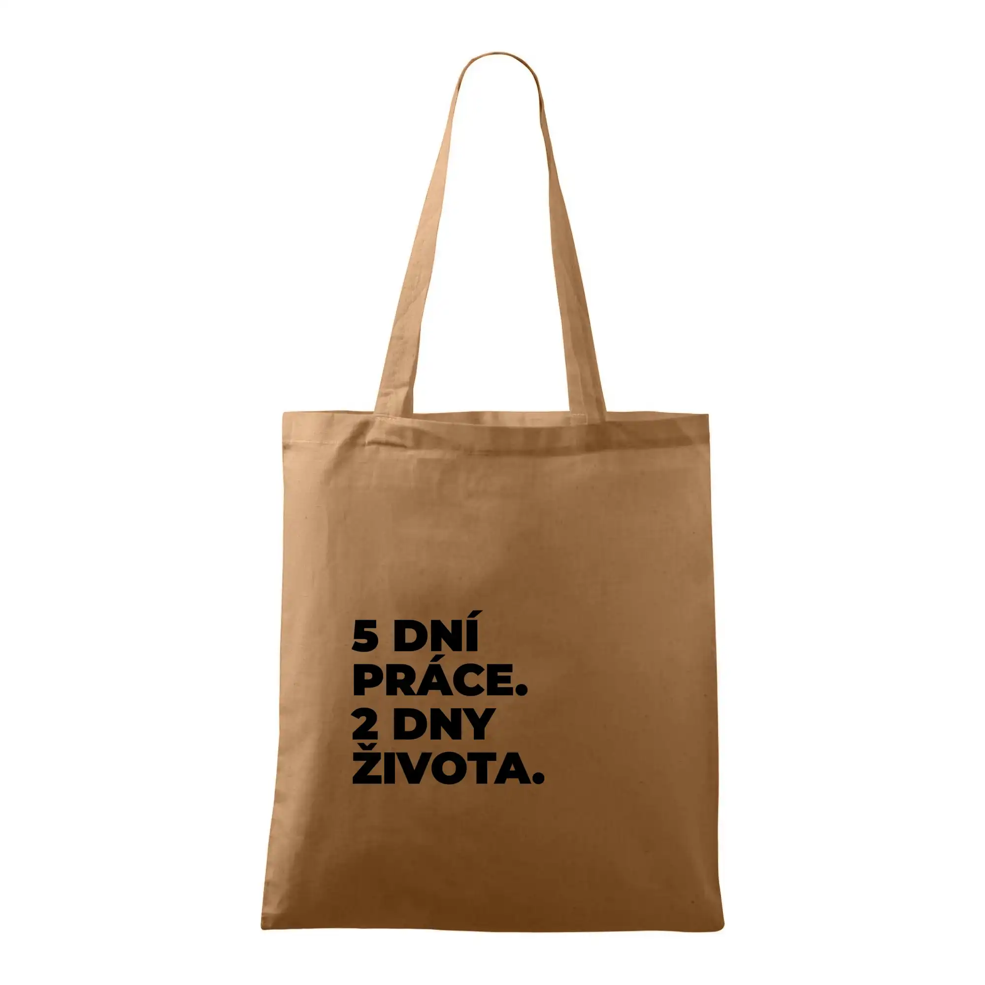 5 DNÍ PRÁCE.  2 DNY ŽIVOTA.