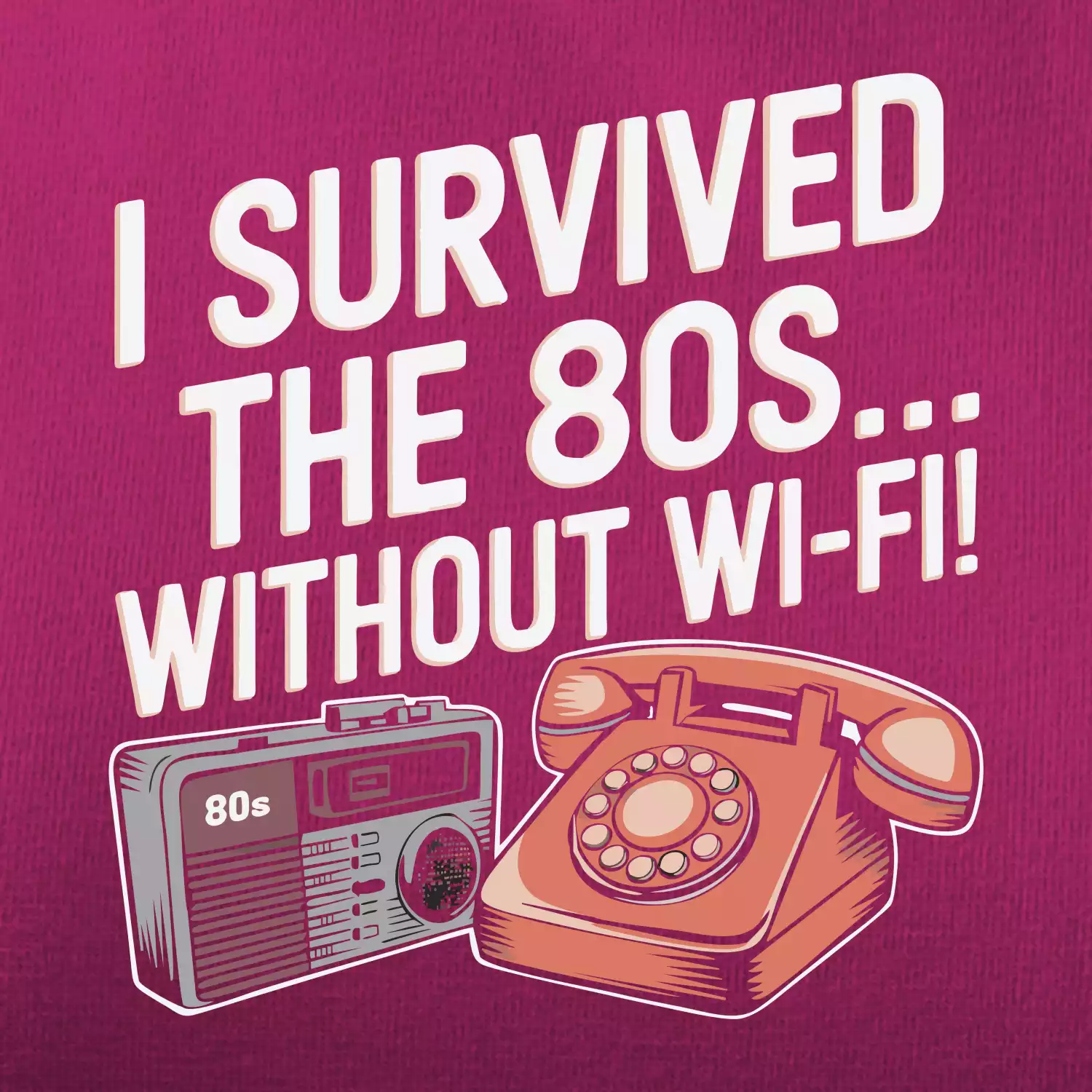 I survived the 80s without WI-FI