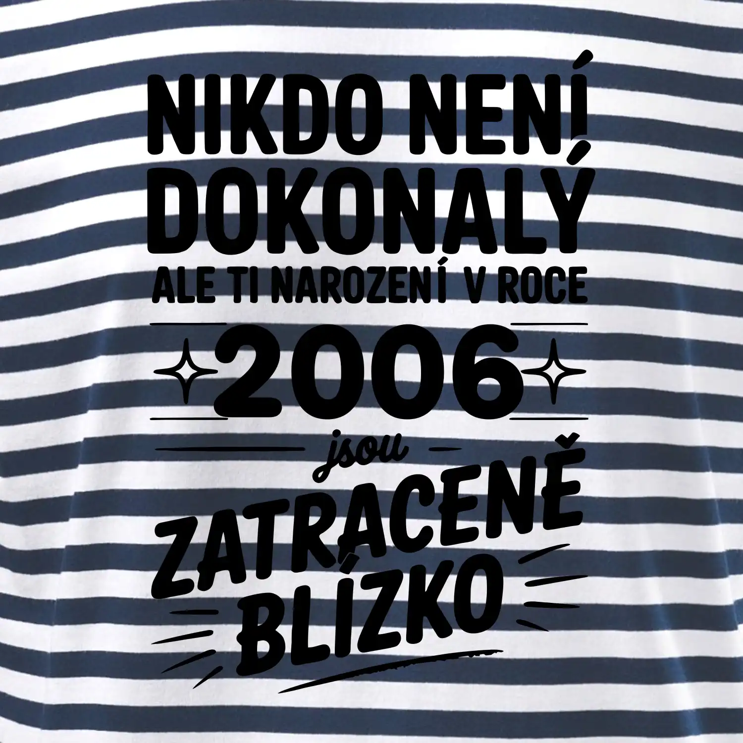 Nikdo není dokonalý ale ti narození v roce 2006 jsou zatraceně blízko