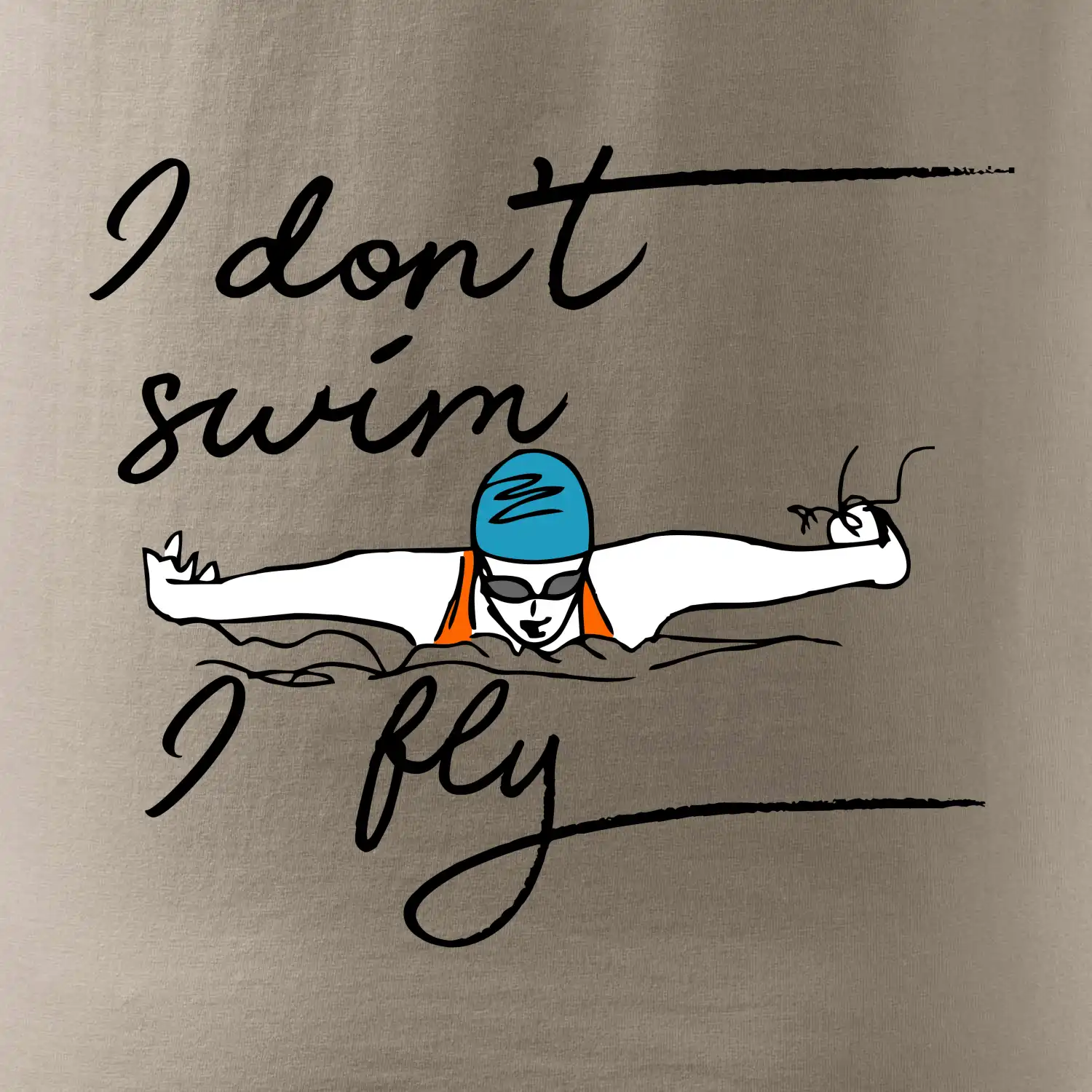 I don't swim i fly