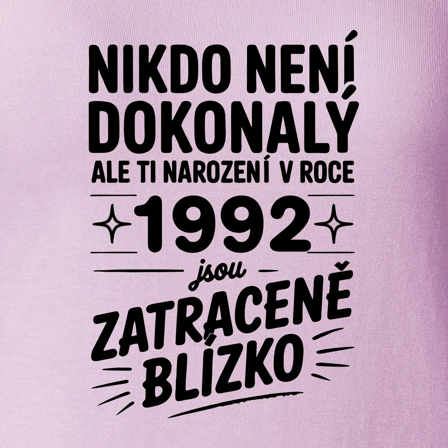 Nikdo není dokonalý ale ti narození v roce 1992 jsou zatraceně blízko