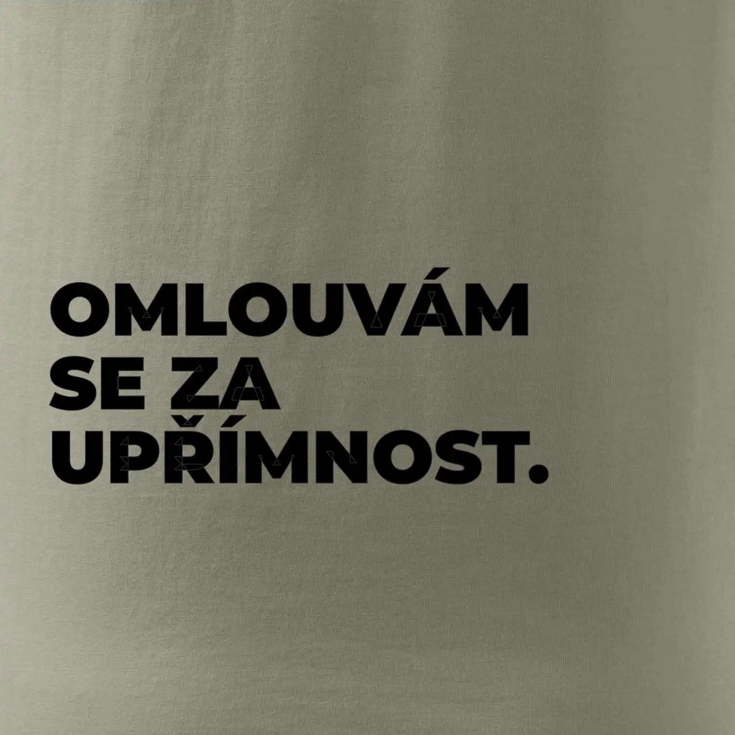 OMLOUVÁM SE ZA UPŘÍMNOST.
