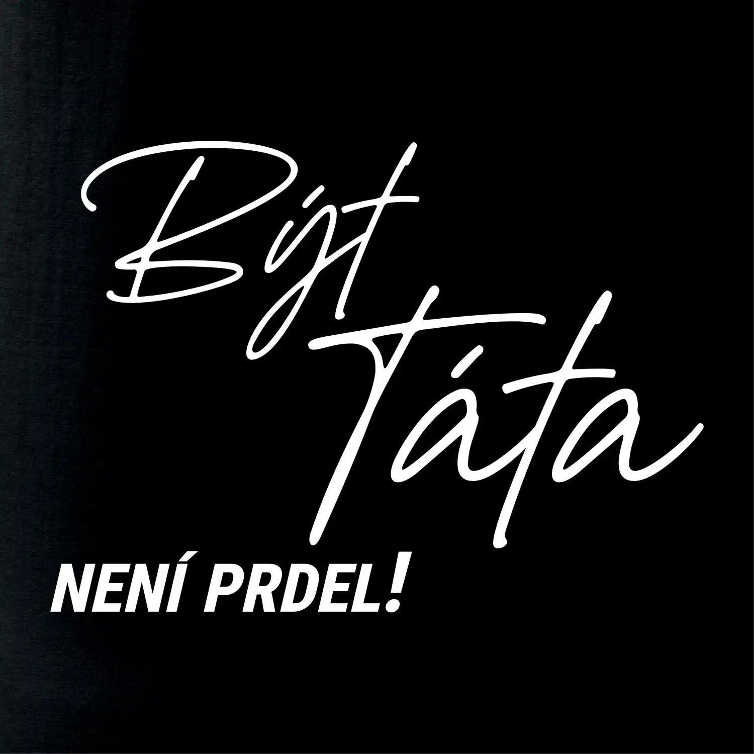 Být táta není prdel
