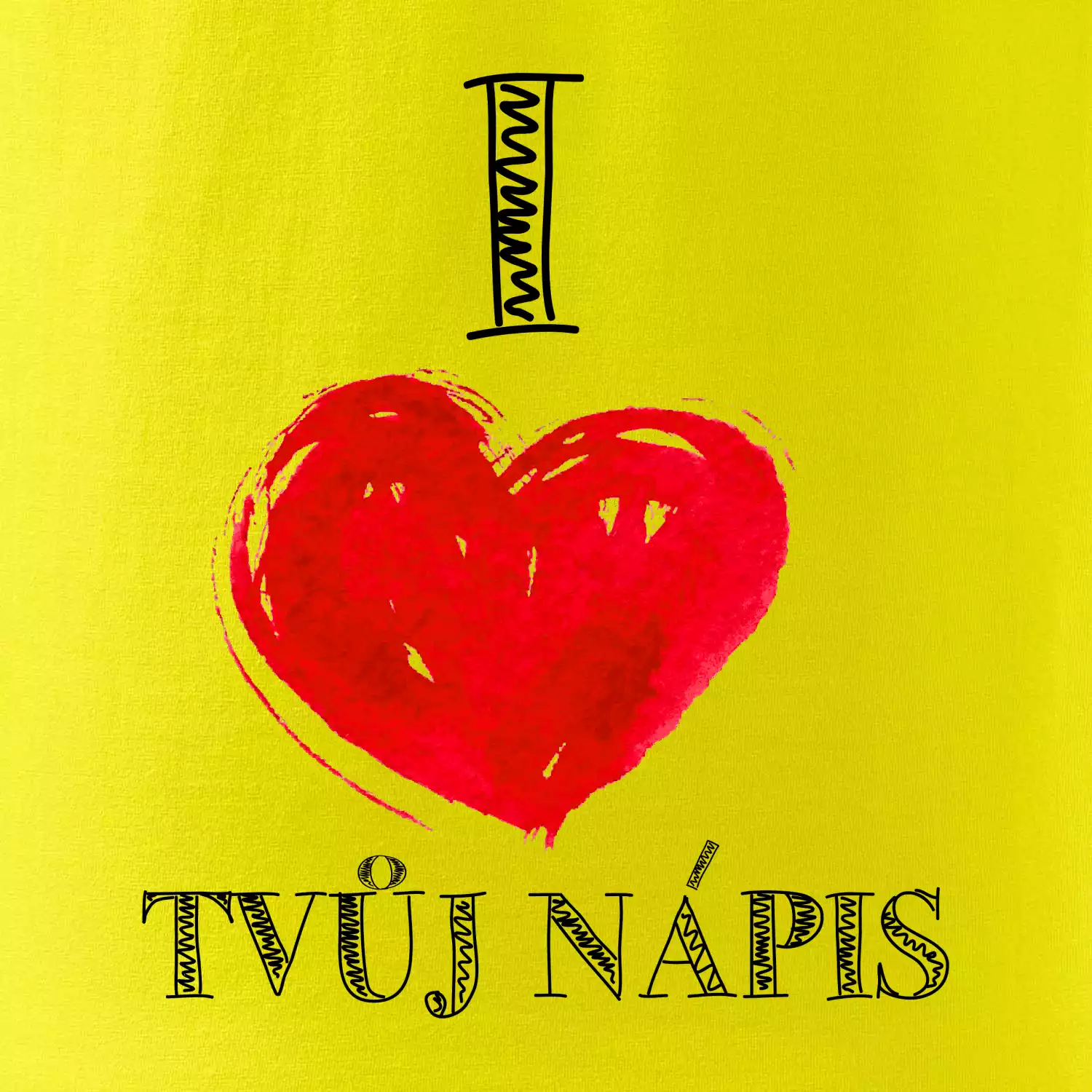 I love malované srdce - vlastní nápis