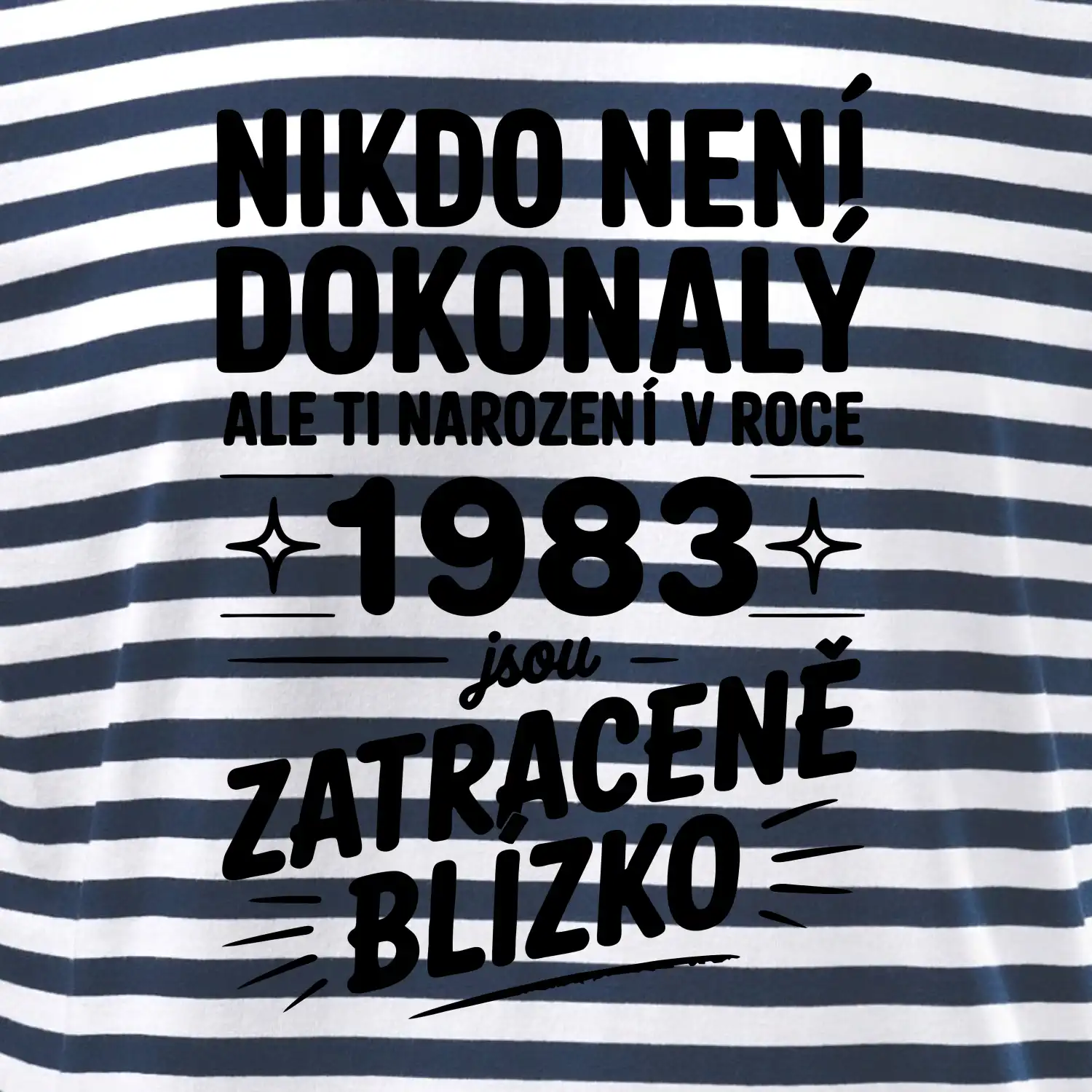 Nikdo není dokonalý ale ti narození v roce 1983 jsou zatraceně blízko