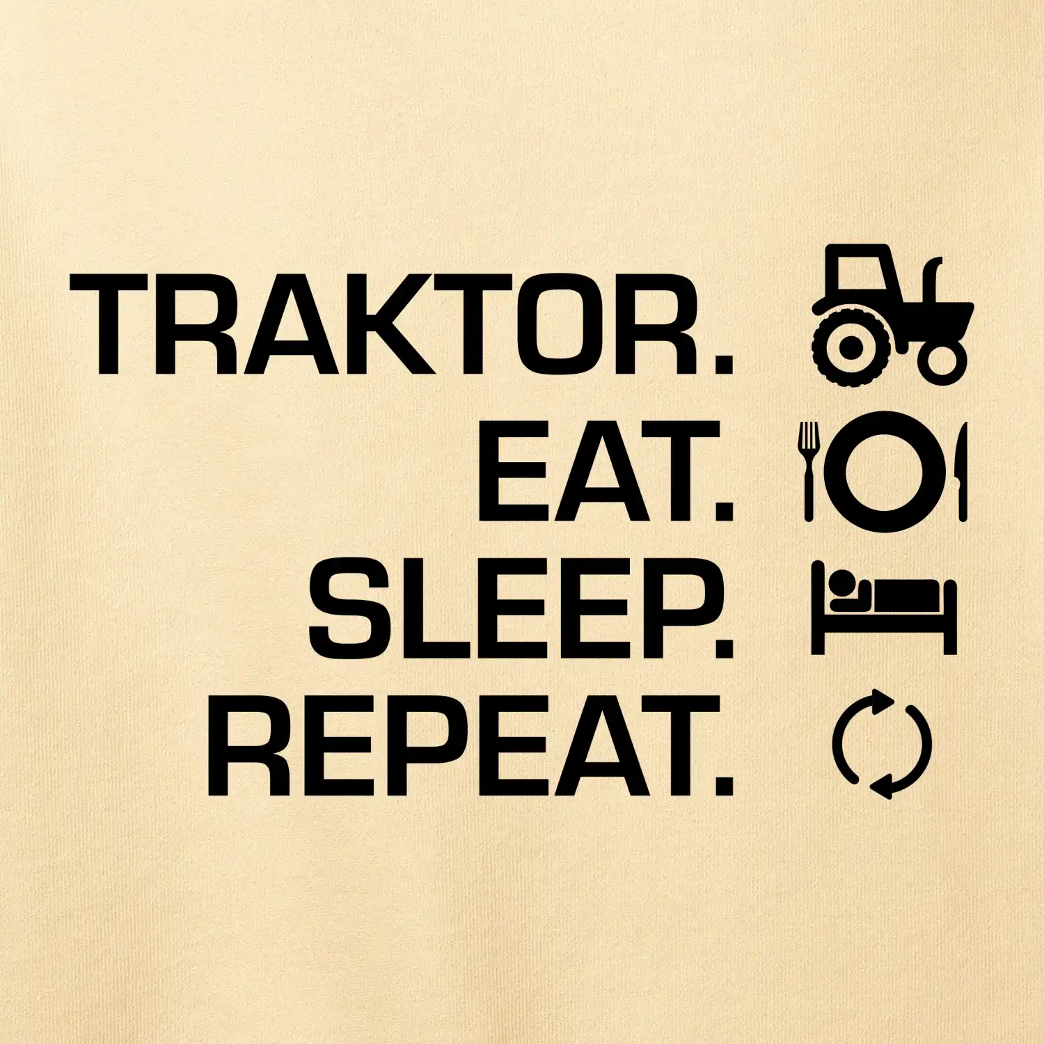 Traktor eat sleep repeat