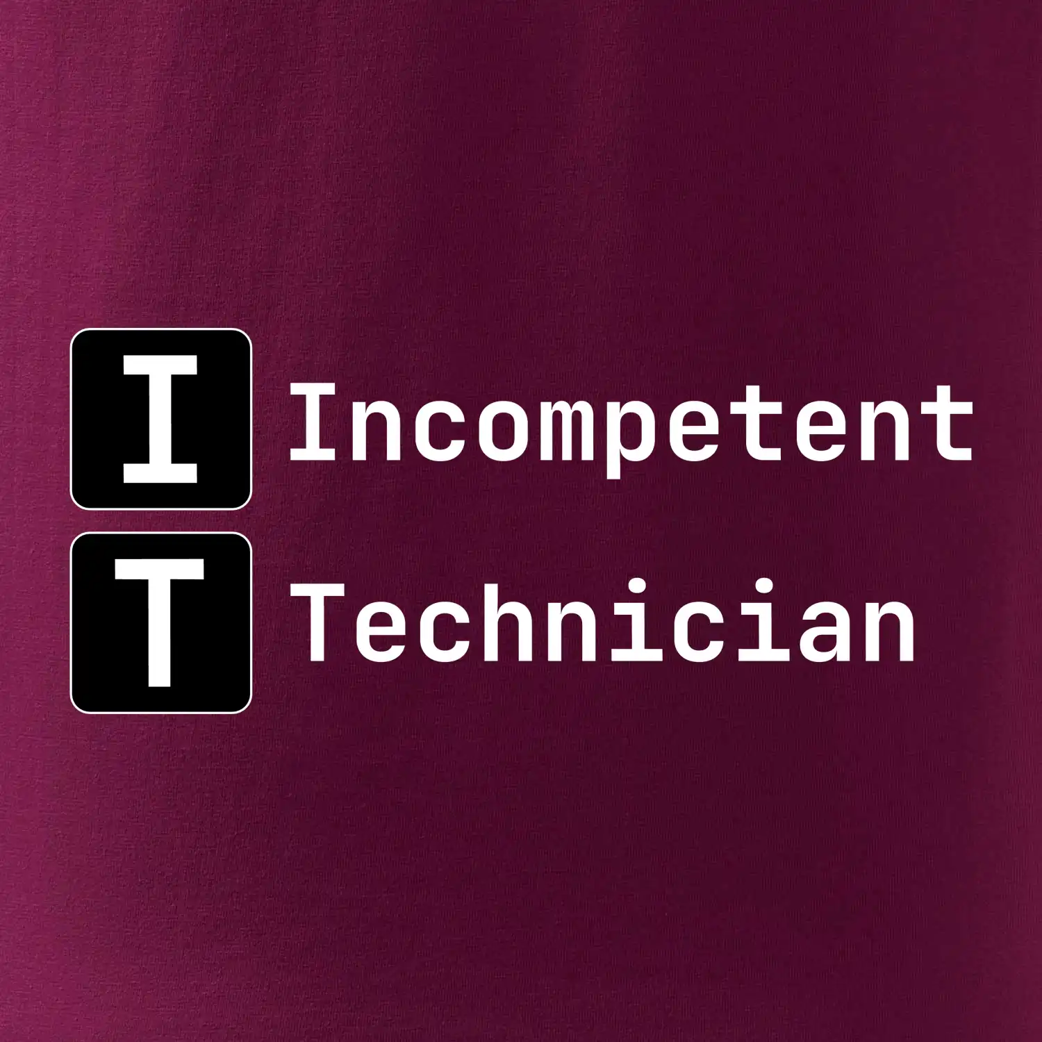 IT Nápis Incompetent Technician